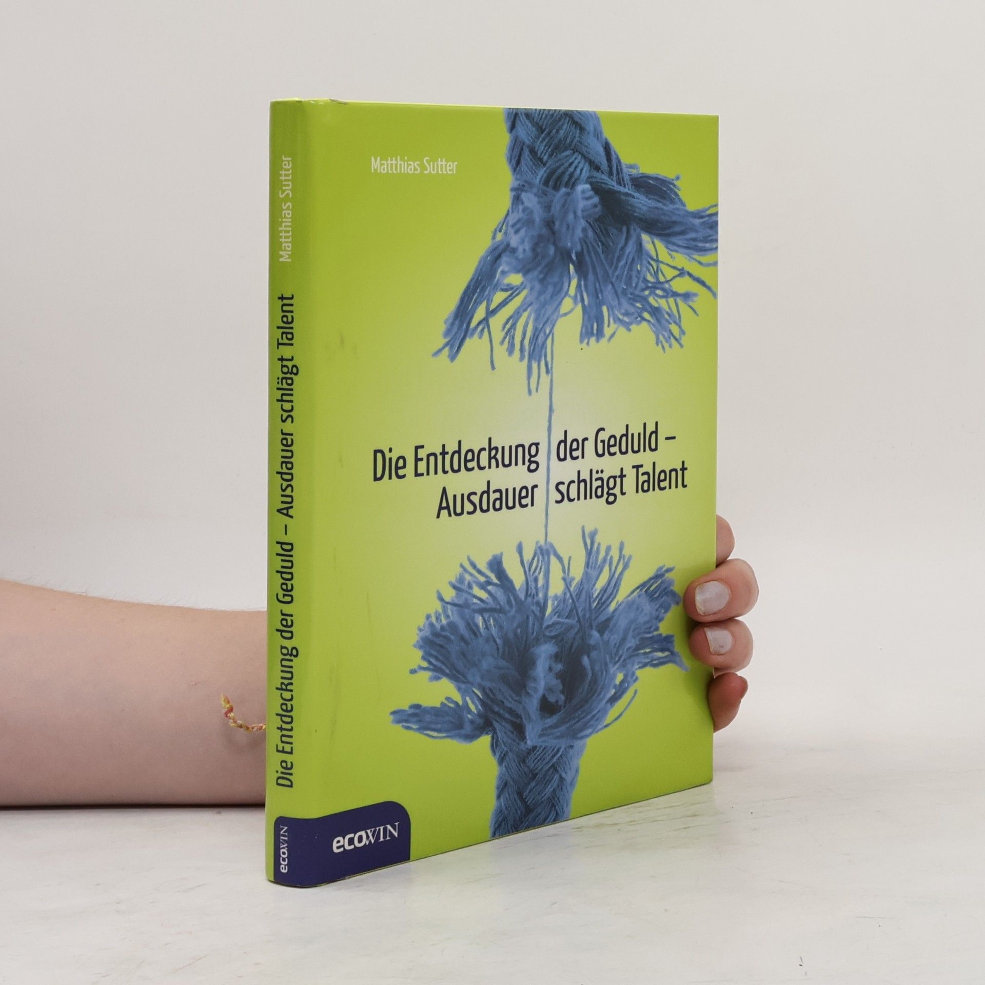 Matthias Sutter Die Entdeckung der Geduld. Ausdauer schlägt Talent