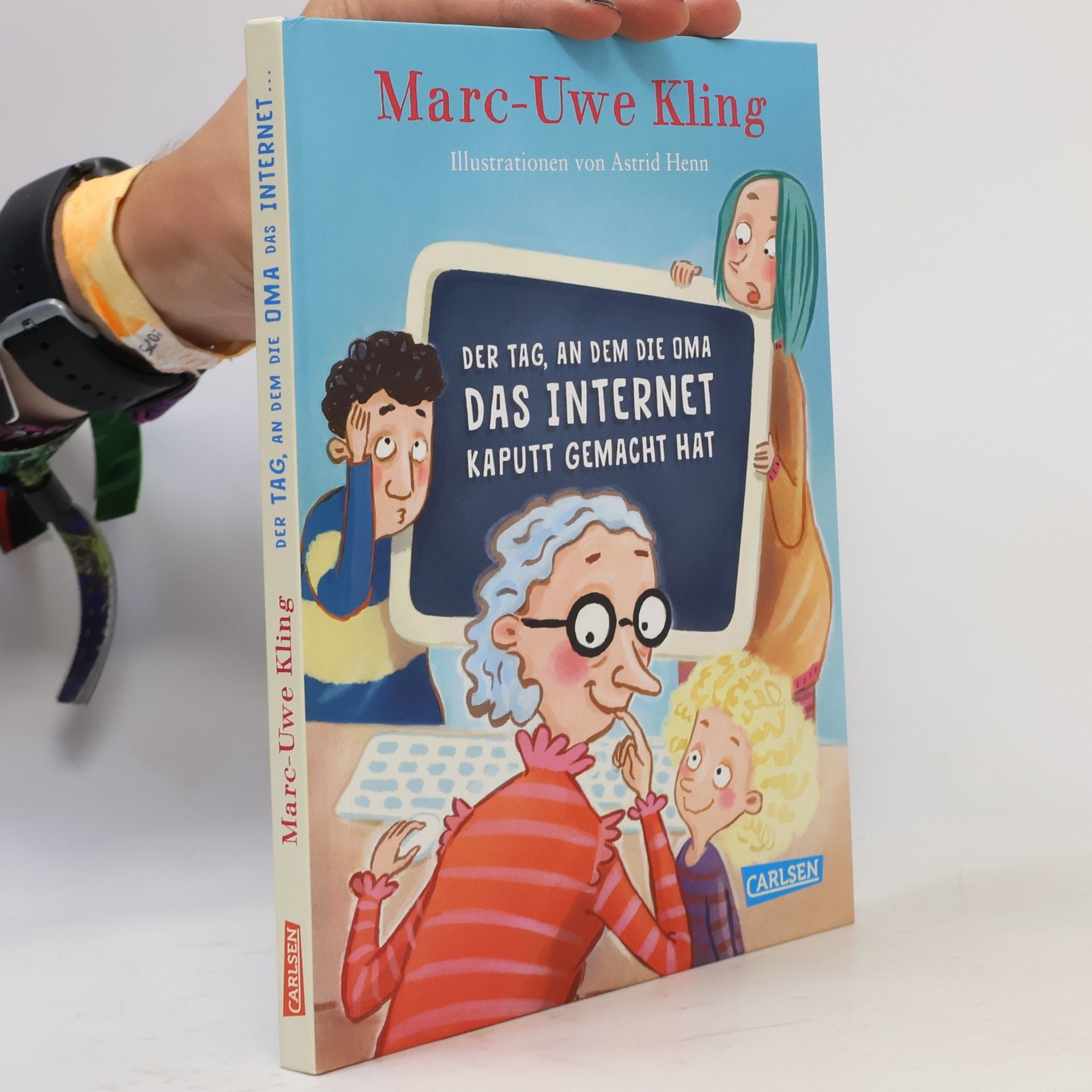 Marc-Uwe Kling Der Tag, an dem die Oma das Internet kaputt gemacht hat