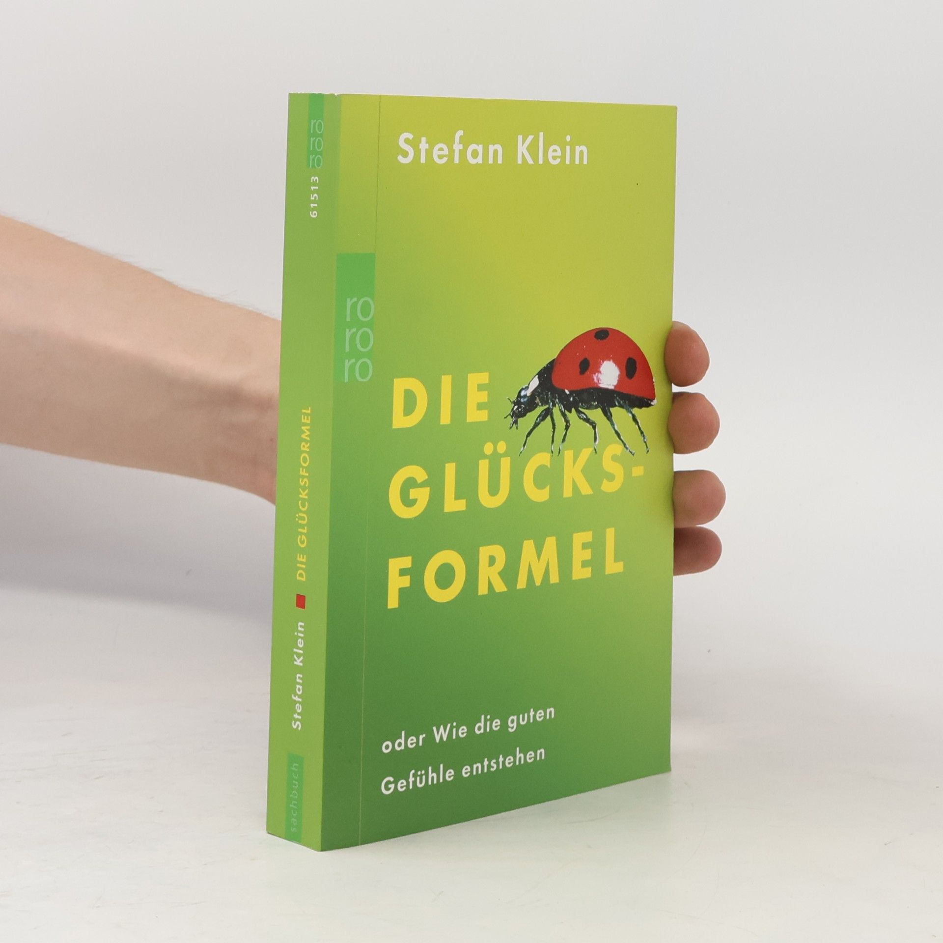 Stefan Klein Die Glücksformel oder wie die guten Gefühle entstehen