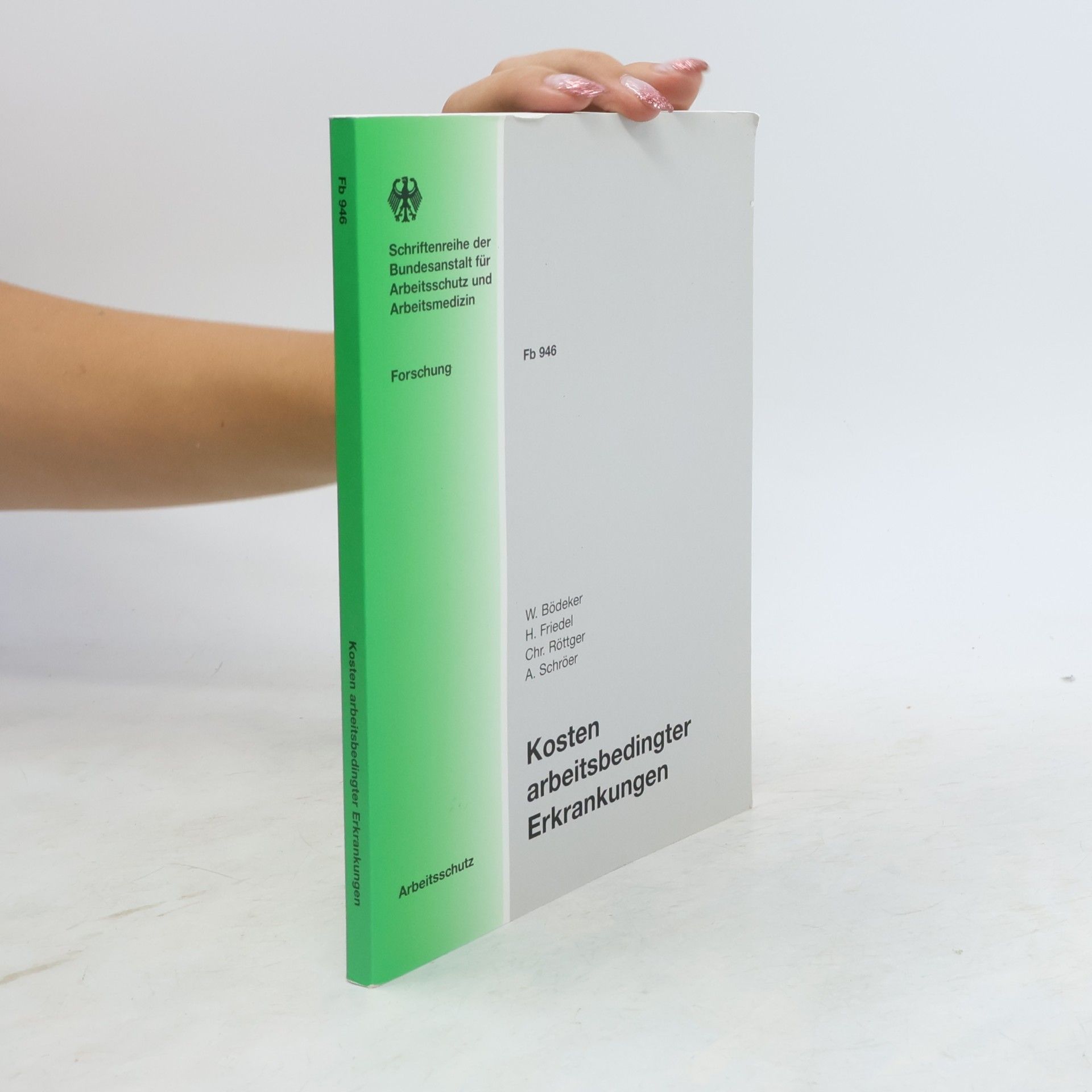 Schriftenreihe der Bundesanstalt für Arbeitsschutz und Arbeitsmedizin - Fb 946: Kosten arbeitsbedingter Erkrankungen
