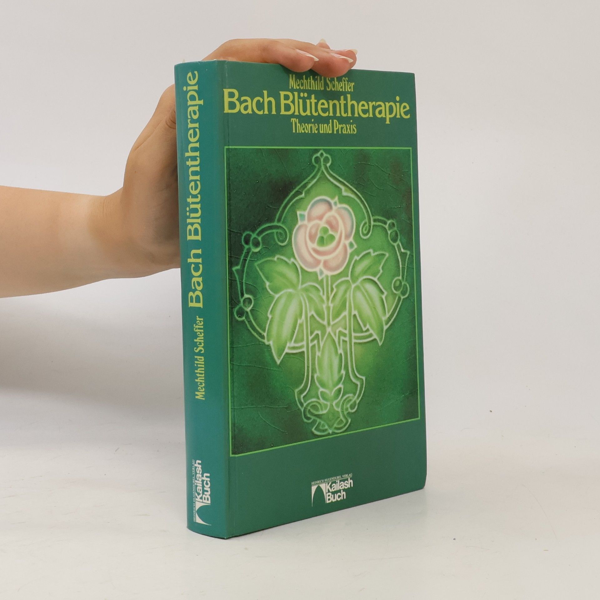 Mechthild Scheffer Die Bach-Blütentherapie