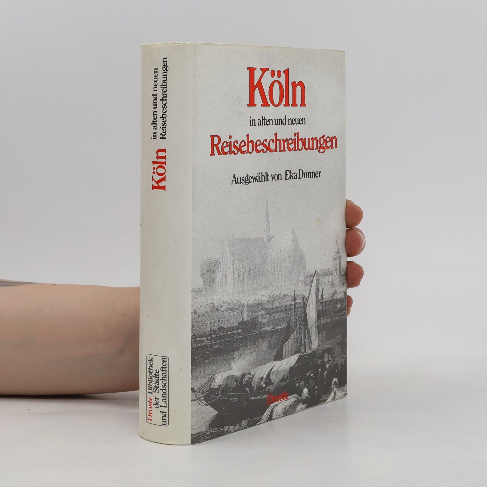 Eka Donner Droste Bibliothek der Städte und Landschaften: Köln in alten und neuen Reisebeschreibungen