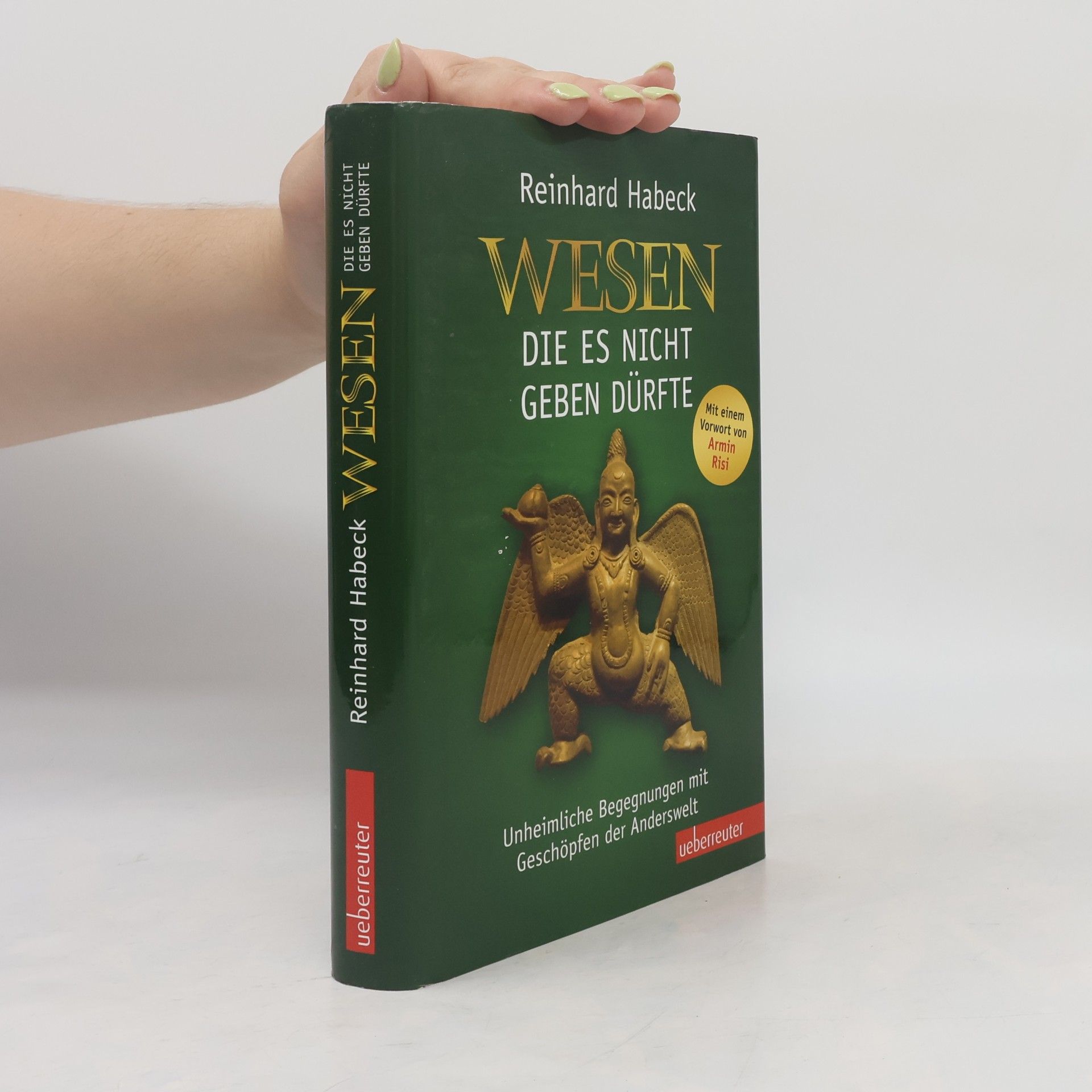 Reinhard Habeck Wesen, die es nicht geben dürfte