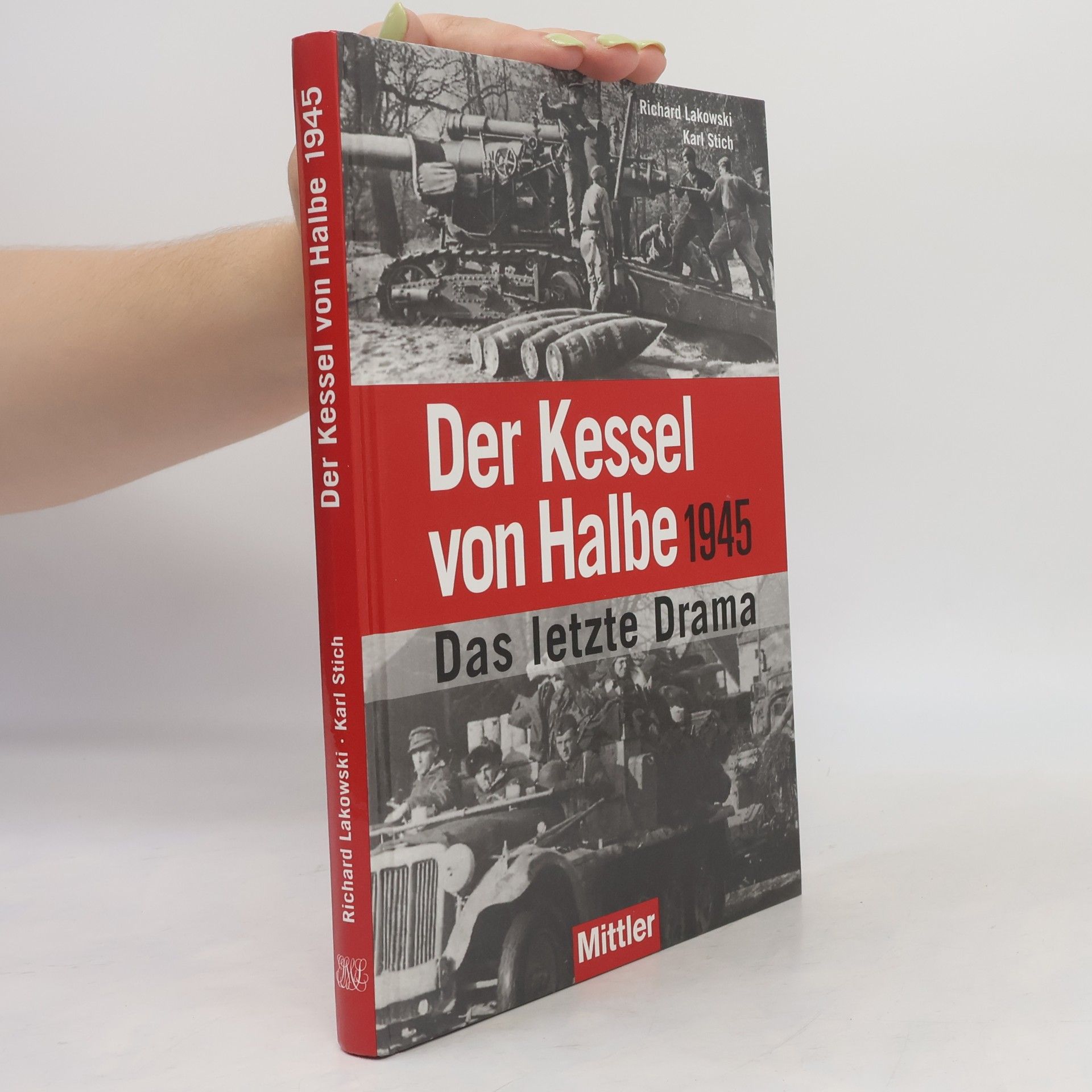 Richard Lakowski Der Kessel von Halbe 1945