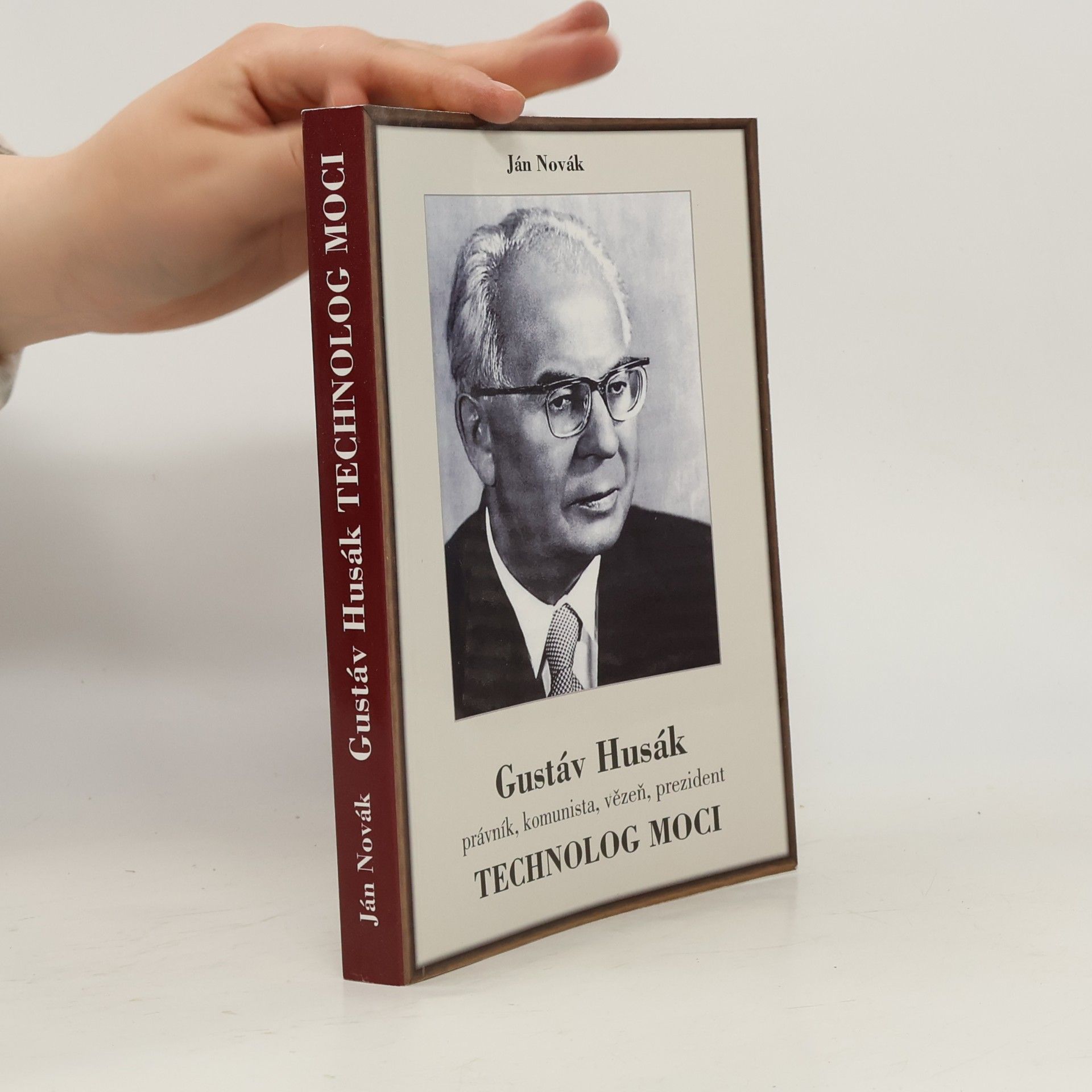 Jan Novák Gustáv Husák. Právník, komunista, vězeň, prezident, technolog moci