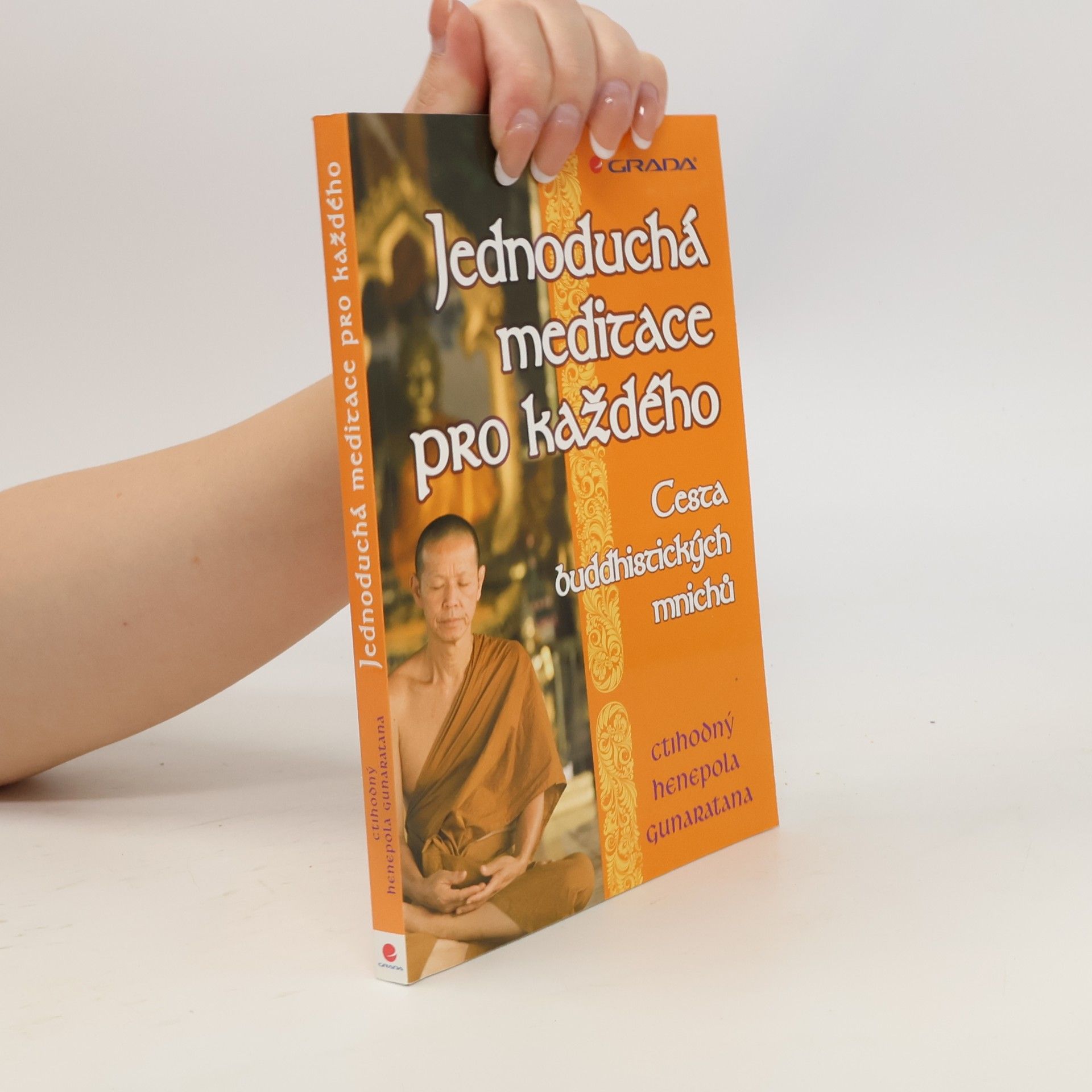 Henepola Gunaratana Jednoduchá meditace pro každého. Cesta buddhistických mnichů