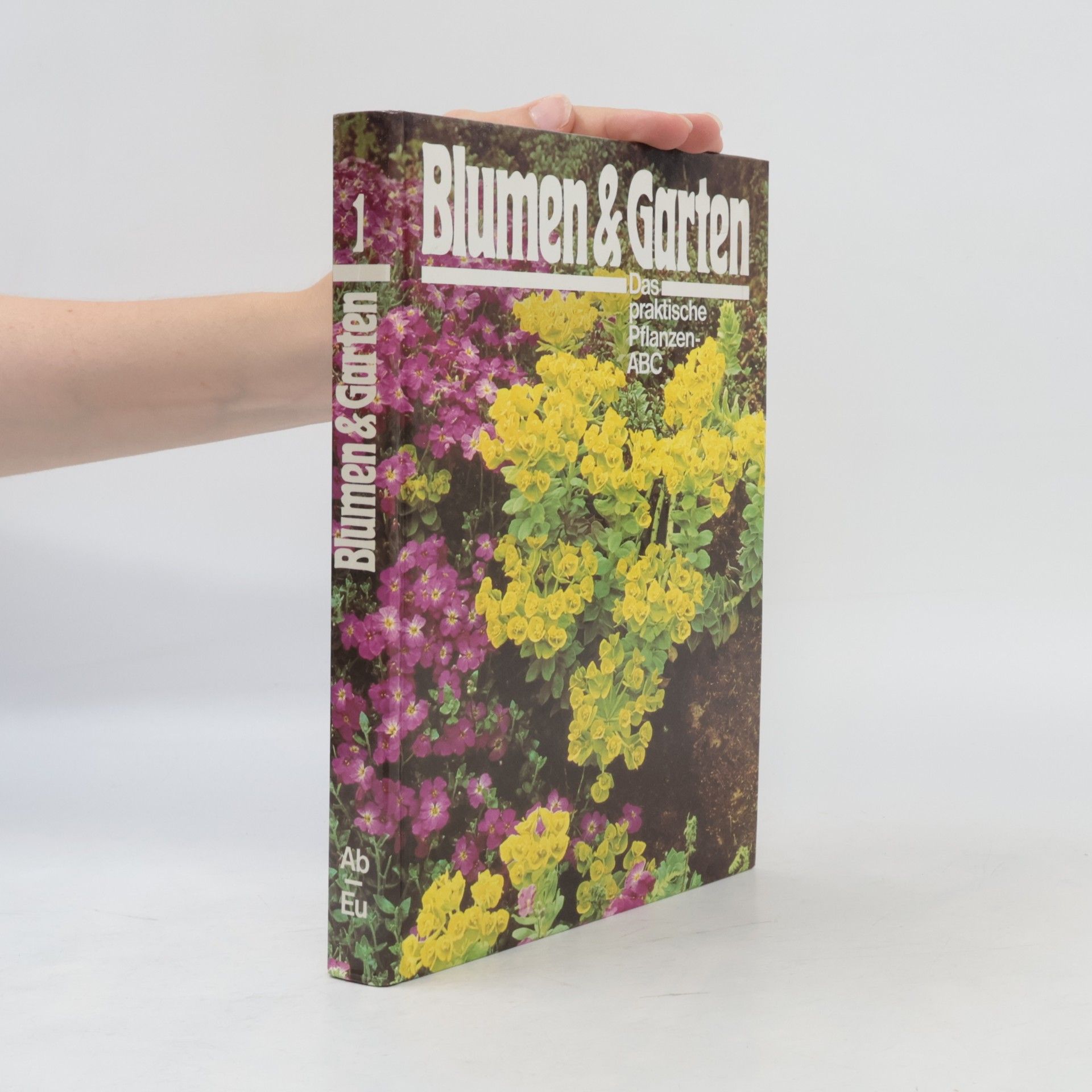 Various authors Blumen & Garten 1. Das praktische Pflanzen-ABC