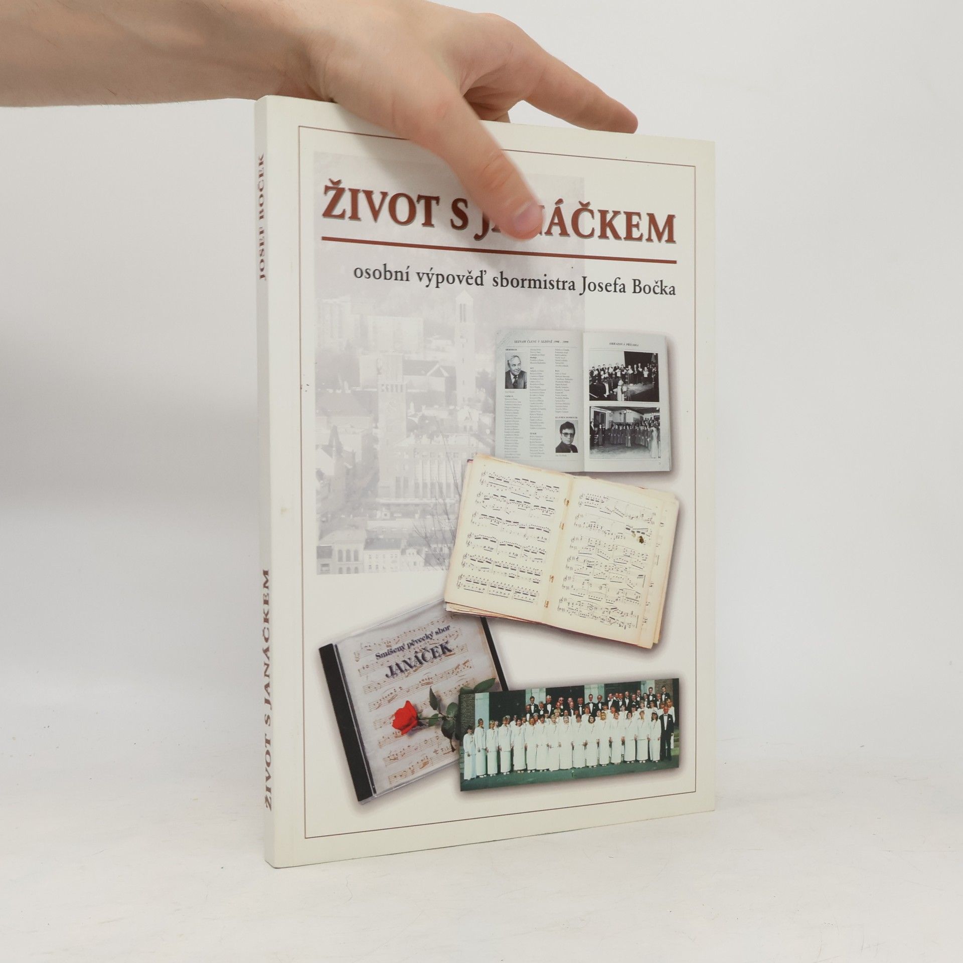Josef Boček Život s Janáčkem. Osobní výpověď sbormistra Josefa Bočka