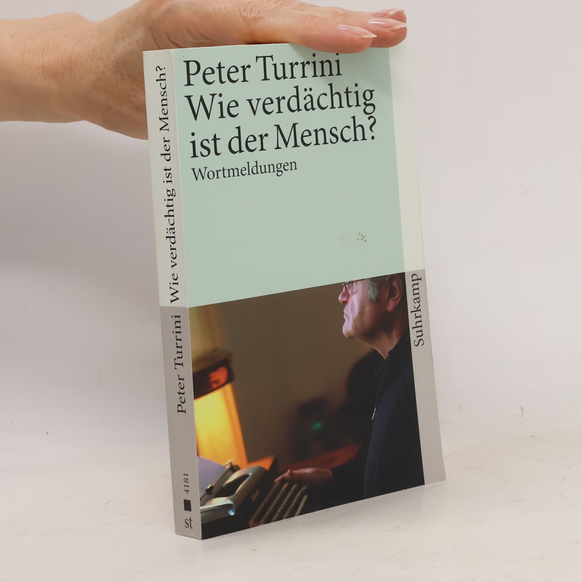 Peter Turrini Wie verdächtig ist der Mensch? Wortmeldungen