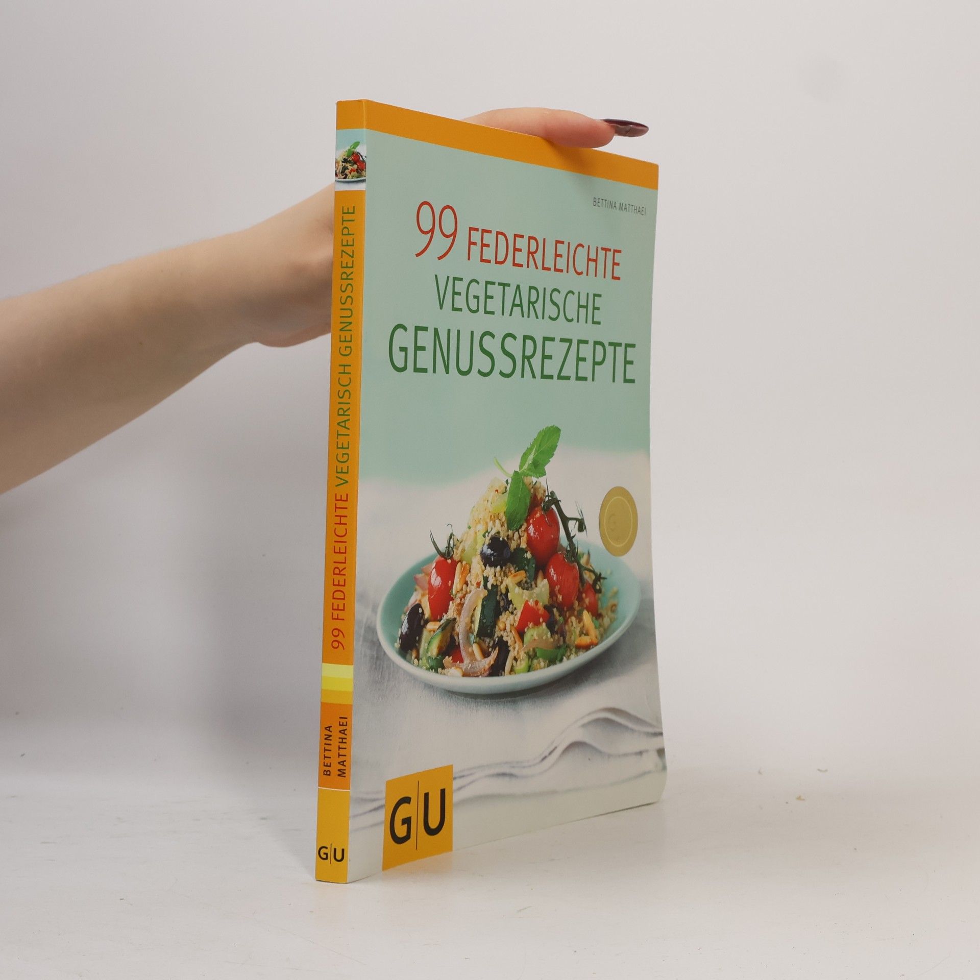 Bettina Matthaei 99 federleichte vegetarische Genussrezepte