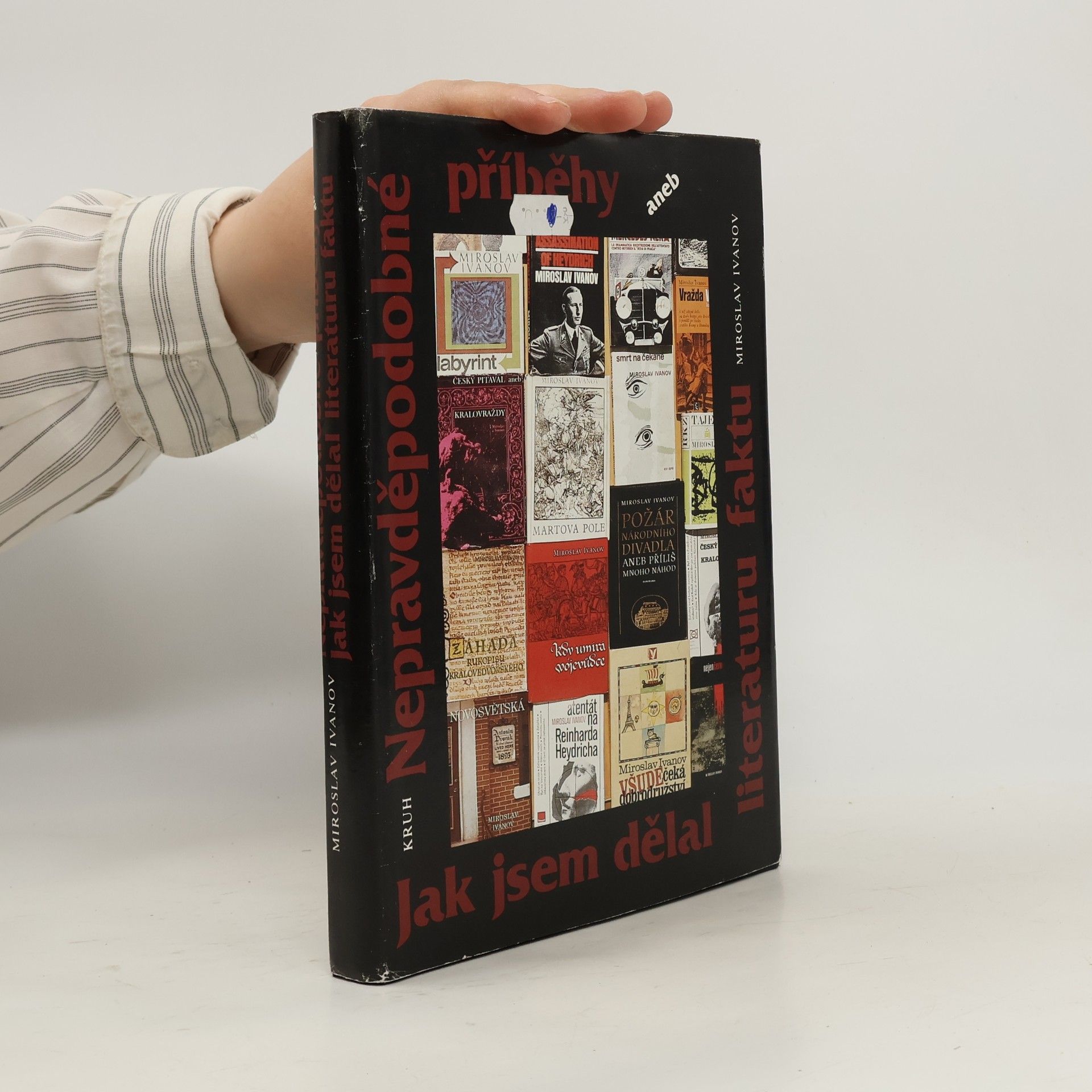 Miroslav Ivanov Nepravděpodobné příběhy aneb Jak jsem dělal literaturu faktu