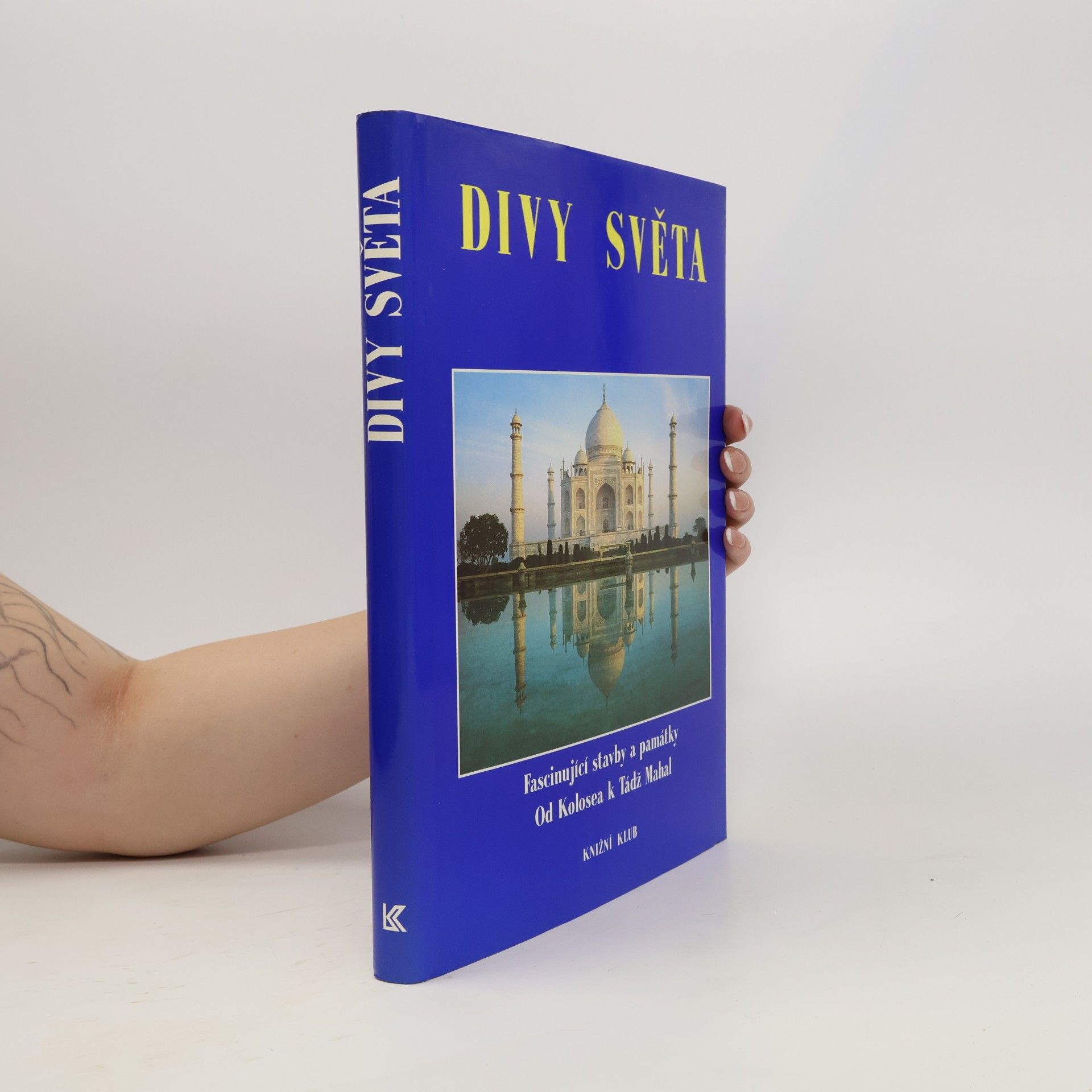 Kolektiv autorů Divy světa. Fascinující stavby a památky od Kolosea k Tádž Mahal