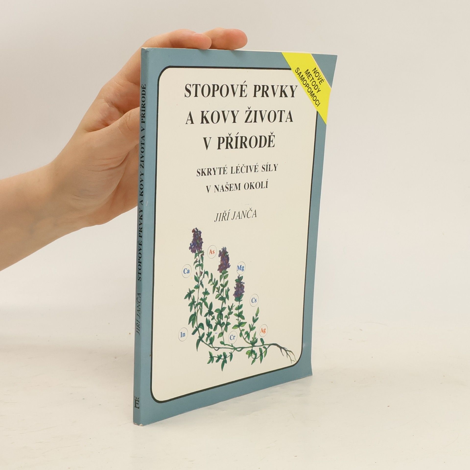 Jiří Janča Stopové prvky a kovy života v přírodě. Skryté léčivé síly v našem okolí
