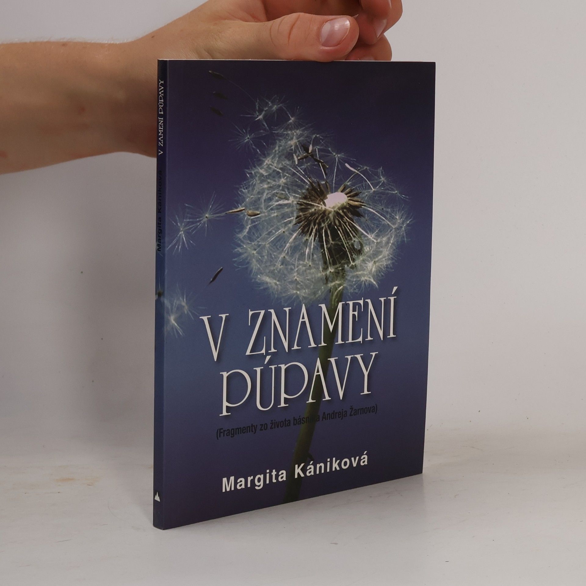 Margita Kániková V znamení púpavy : fragmenty zo života Andreja Žarnova
