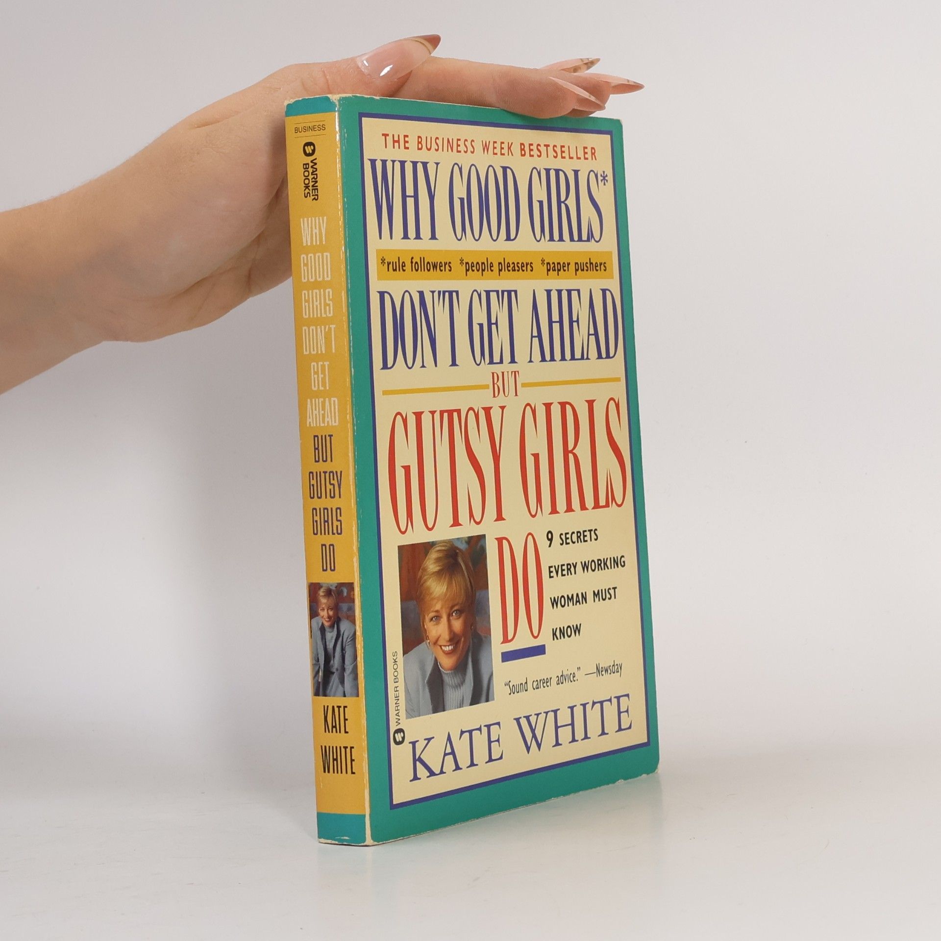 Kate White Why Good Girls Don't Get Ahead... But Gutsy Girls Do