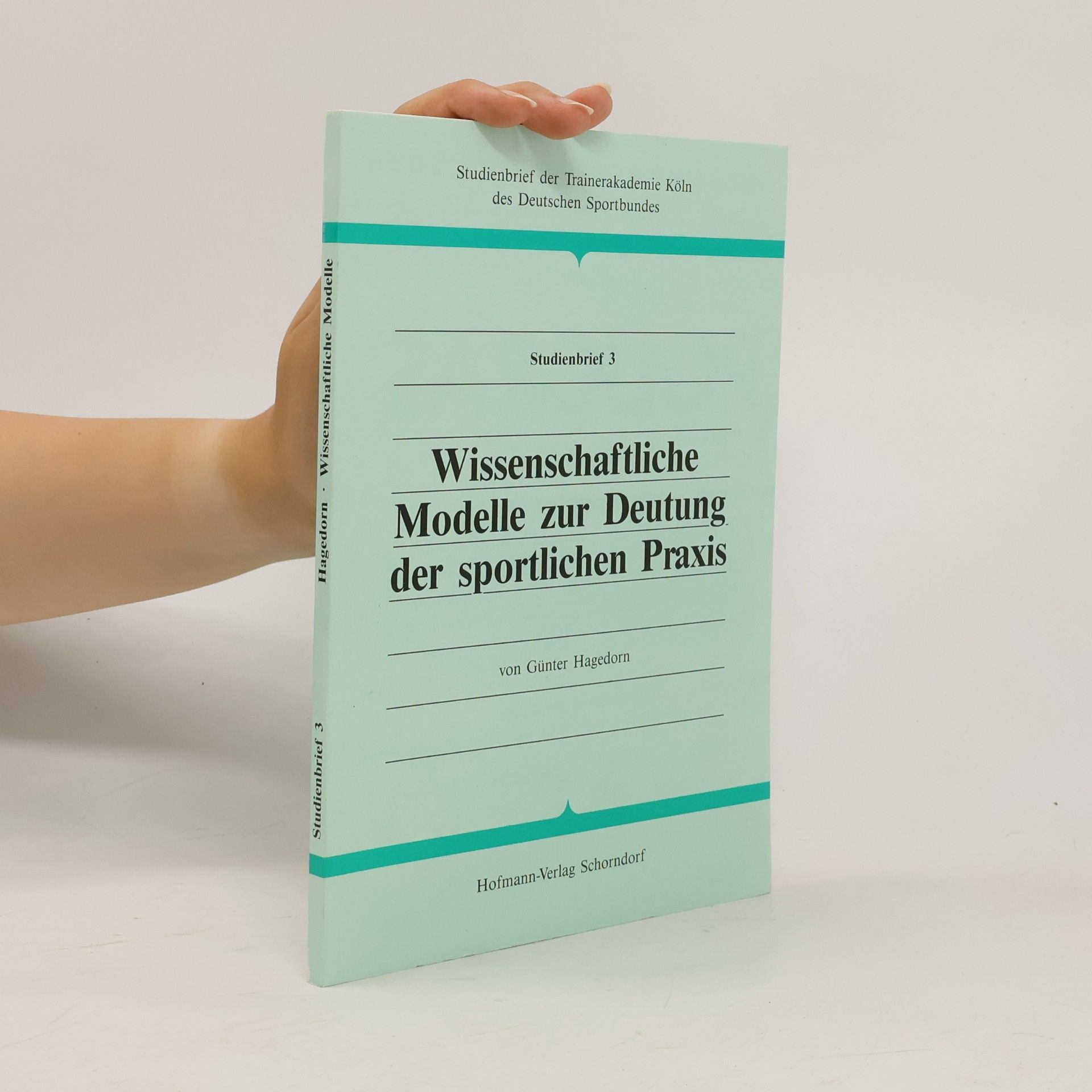 Studienbrief der Trainerakademie Köln des Deutschen Sportbundes - 3: Wissenschaftliche Modelle zur Deutung der sportlichen Praxis