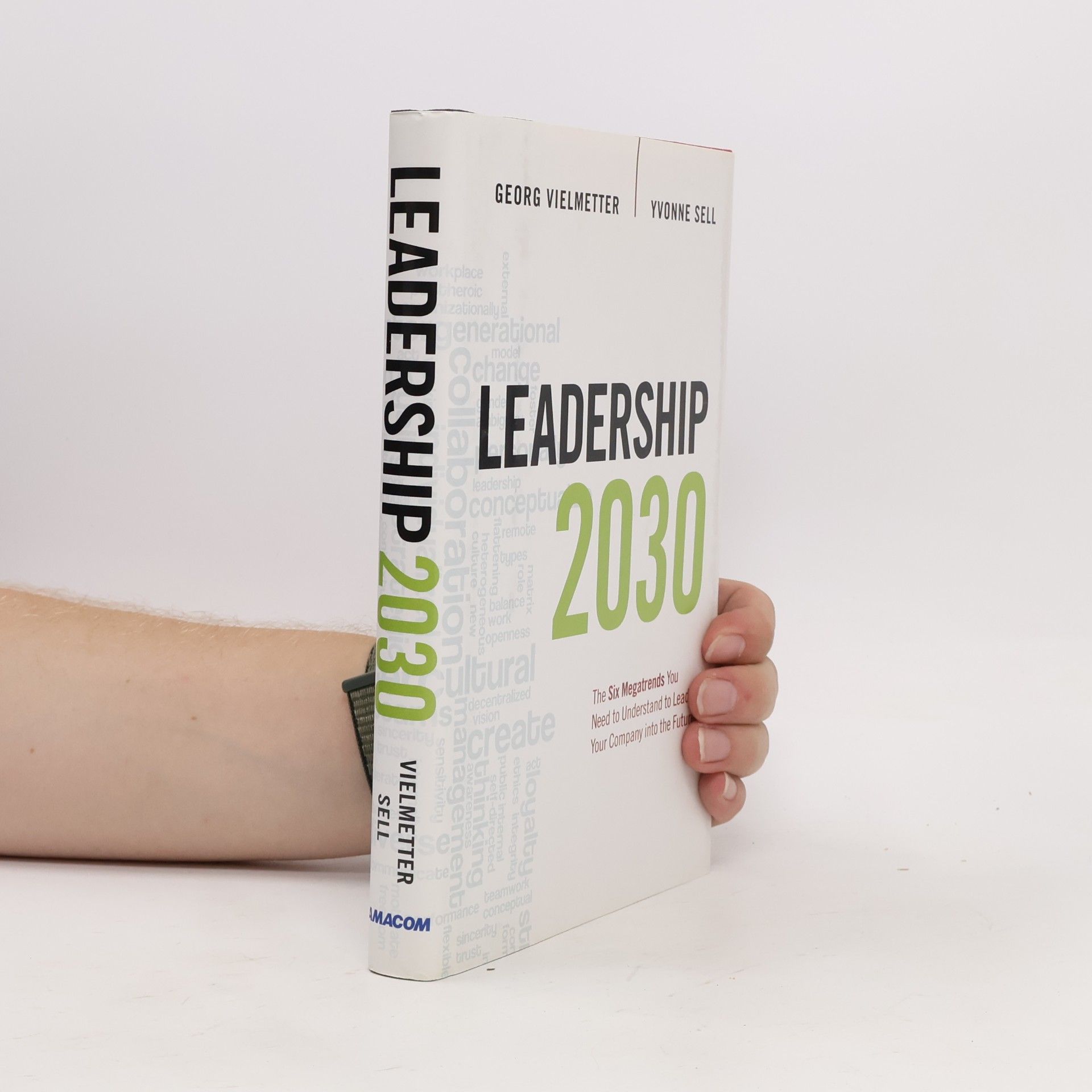 Yvonne Sell Leadership 2030 : the six megatrends you need to understand to lead your company into the future