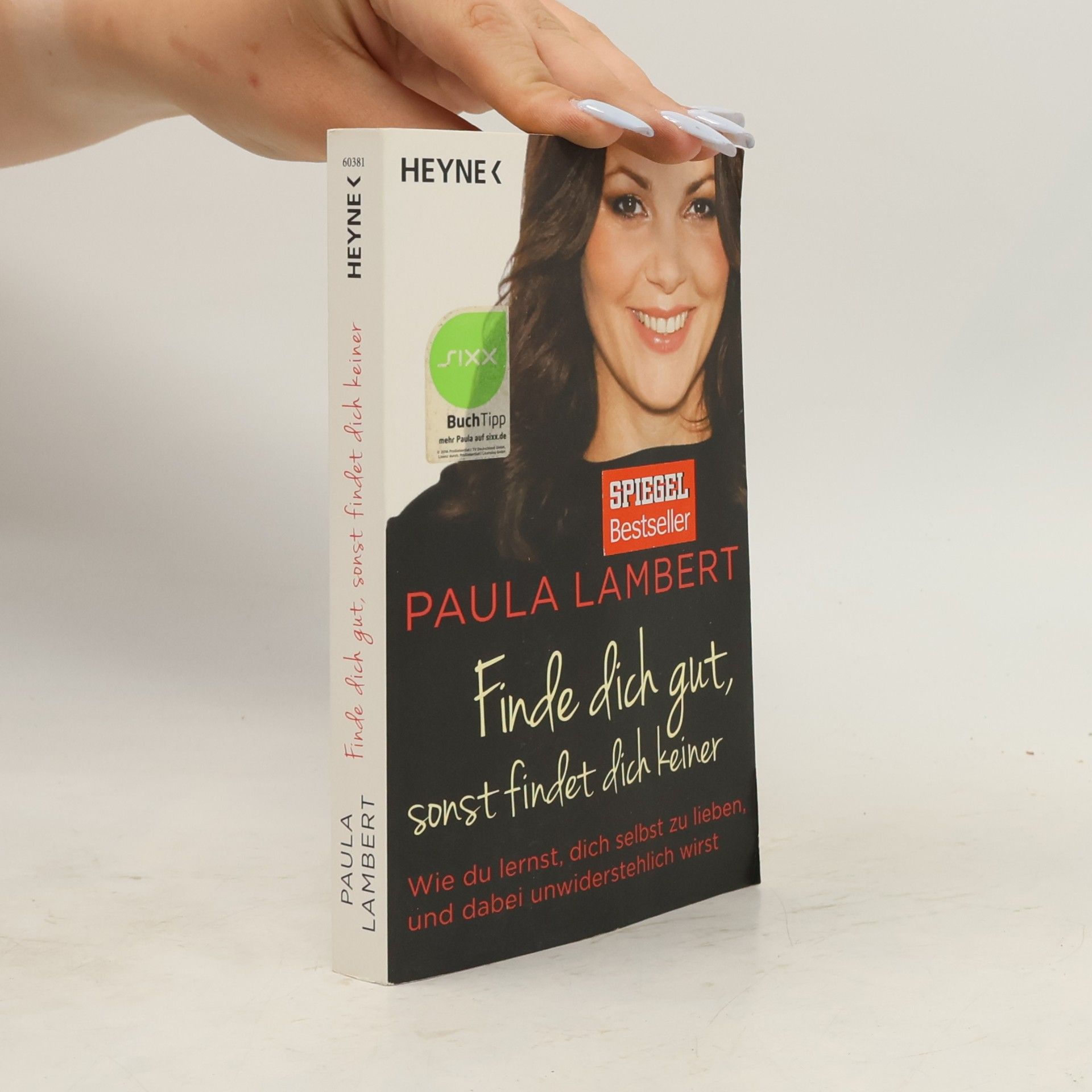 Paula Lambert Finde dich gut, sonst findet dich keiner. Wie du lernst, dich selbst zu lieben, und dabei unwiderstehlich wirst