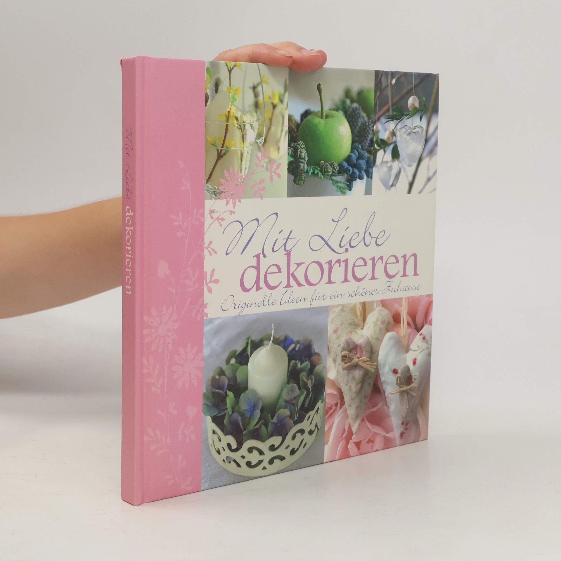 Autorenkollektiv Mit Liebe dekorieren : originelle Ideen für ein schönes Zuhause