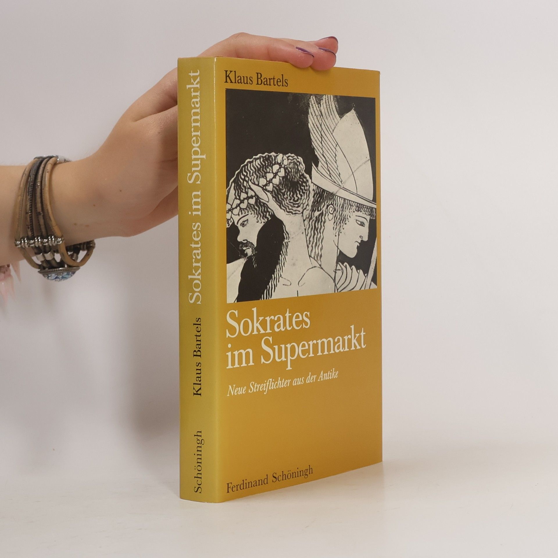 Klaus Bartels Sokrates im Supermarkt: Neue Streiflichter aus der Antike