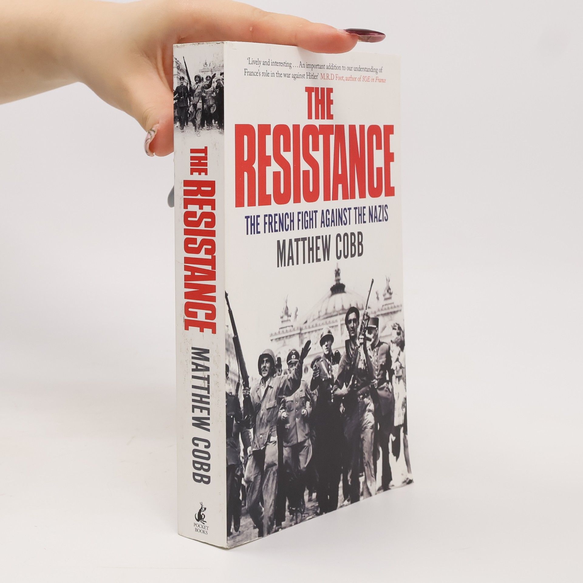 Matthew Cobb The Resistance : the French fight against the Nazis