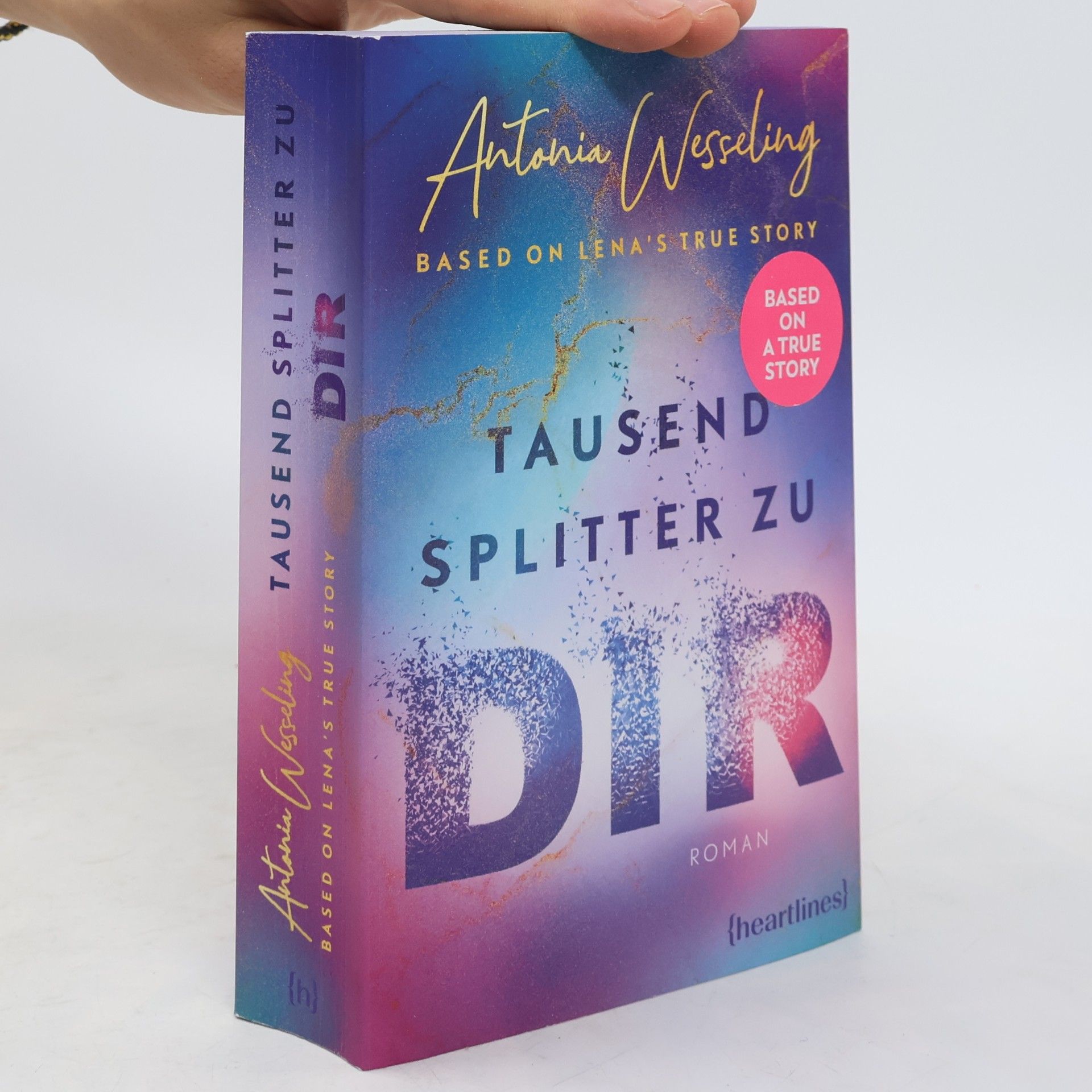 Antonia C. Wesseling Tausend Splitter zu dir - Based on Lena's True Story