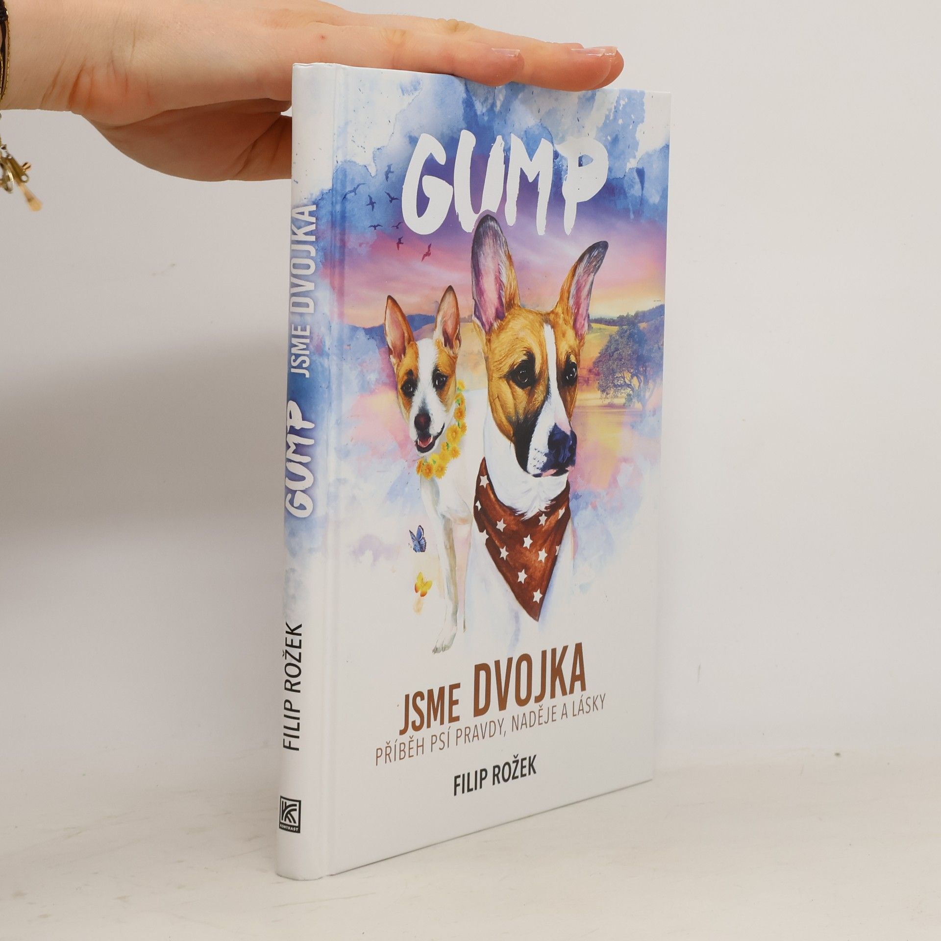 Filip Rožek Gump jsme dvojka: Příběh psí pravdy, naděje a lásky