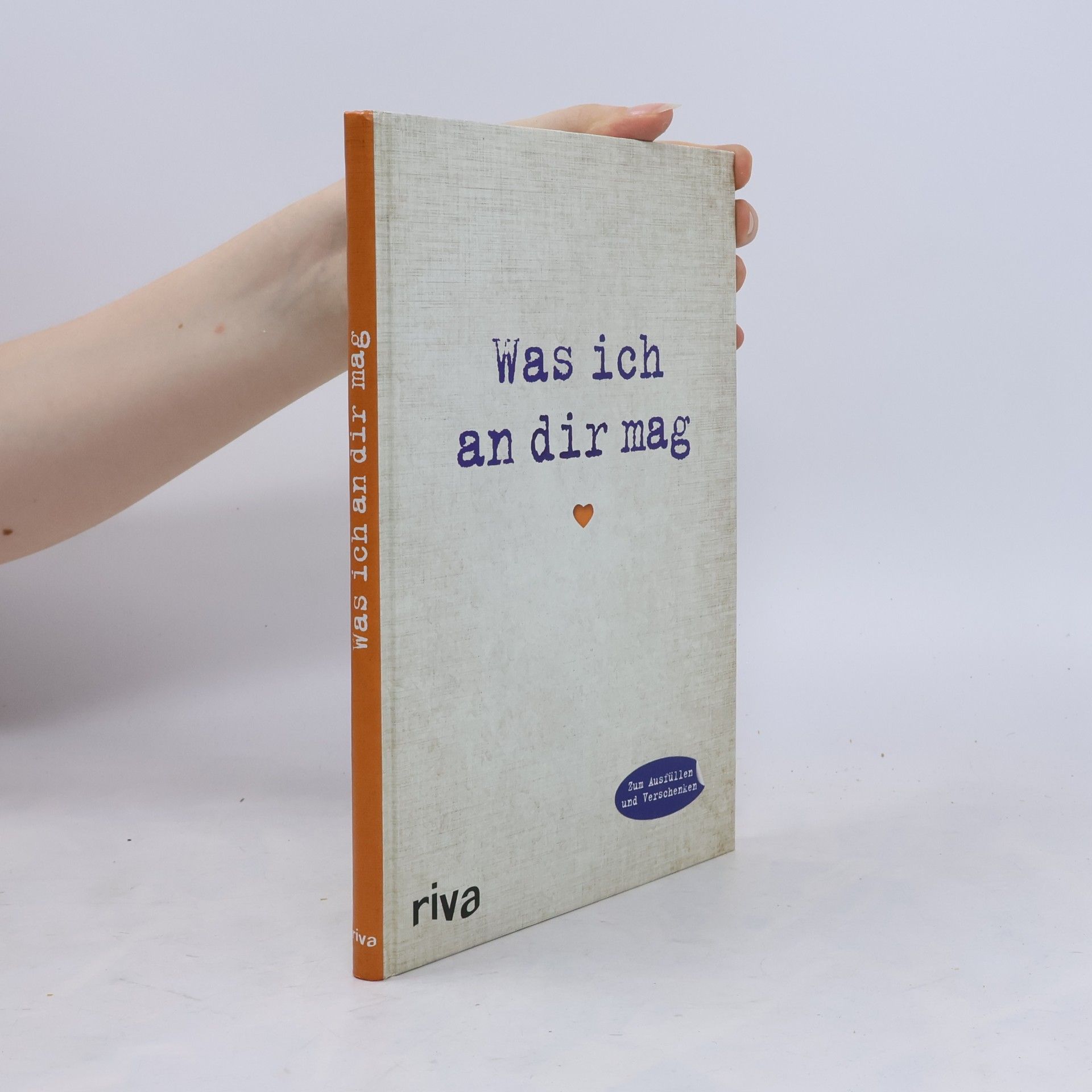 Alexandra Reinwarth Was ich an dir mag: Ein originelles Ausfüllalbum zum Verschenken