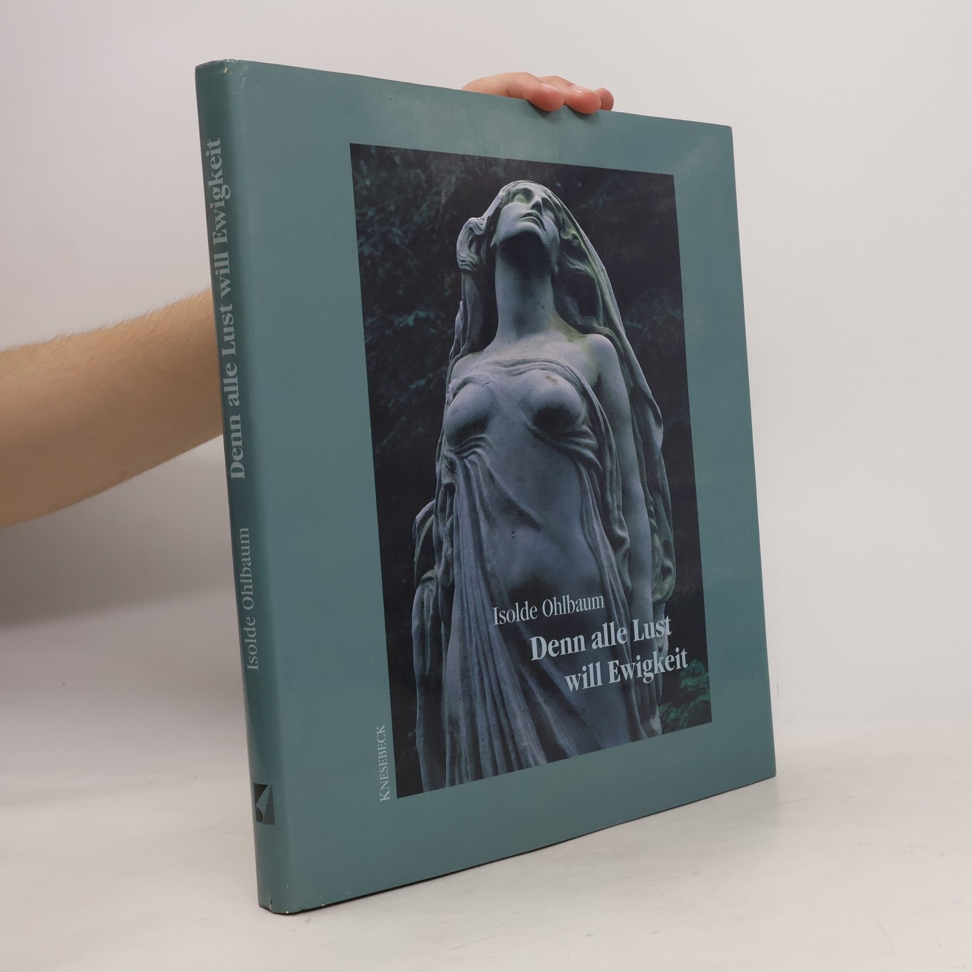 Isolde Ohlbaum Denn alle Lust will Ewigkeit