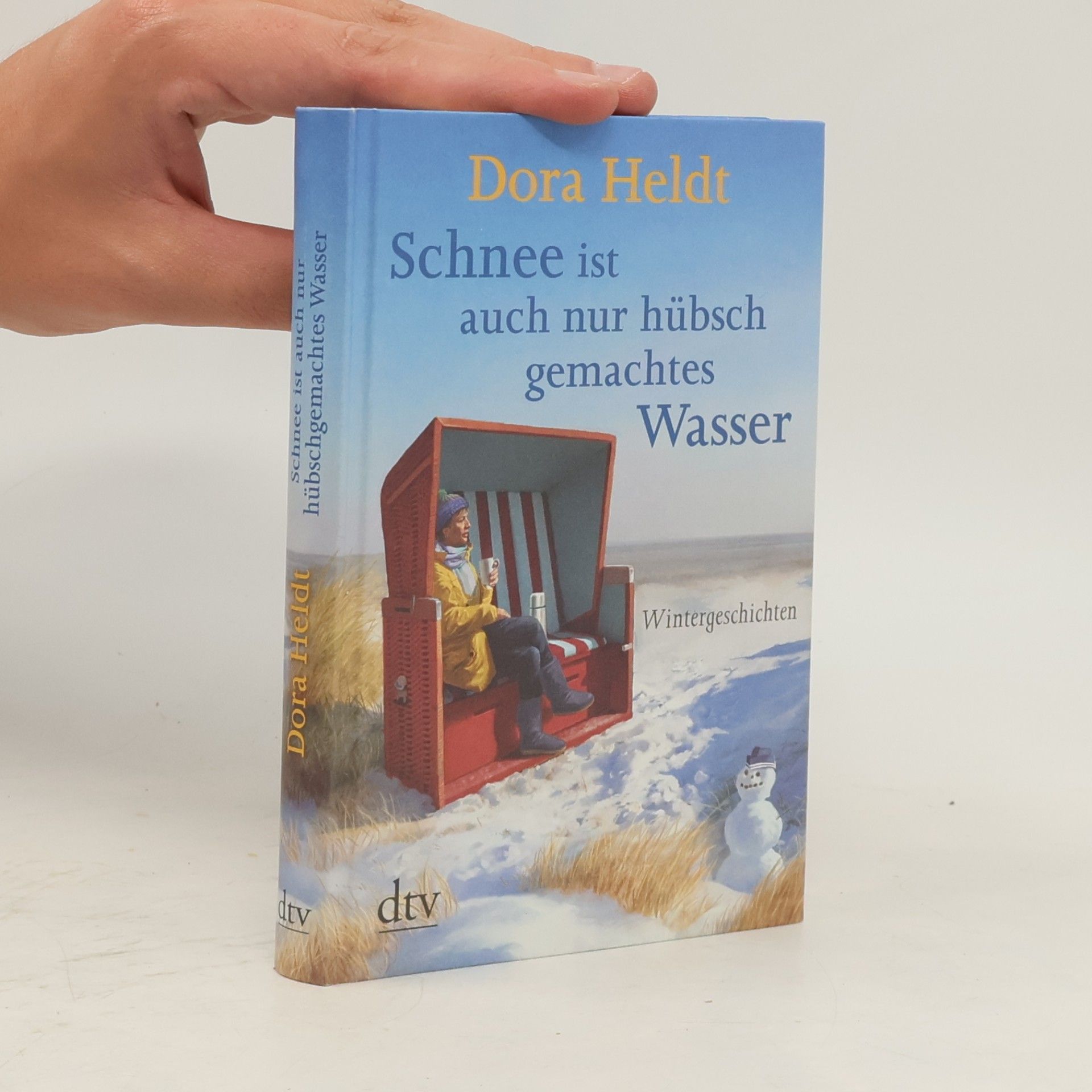 Dora Heldt Schnee ist auch nur hübschgemachtes Wasser