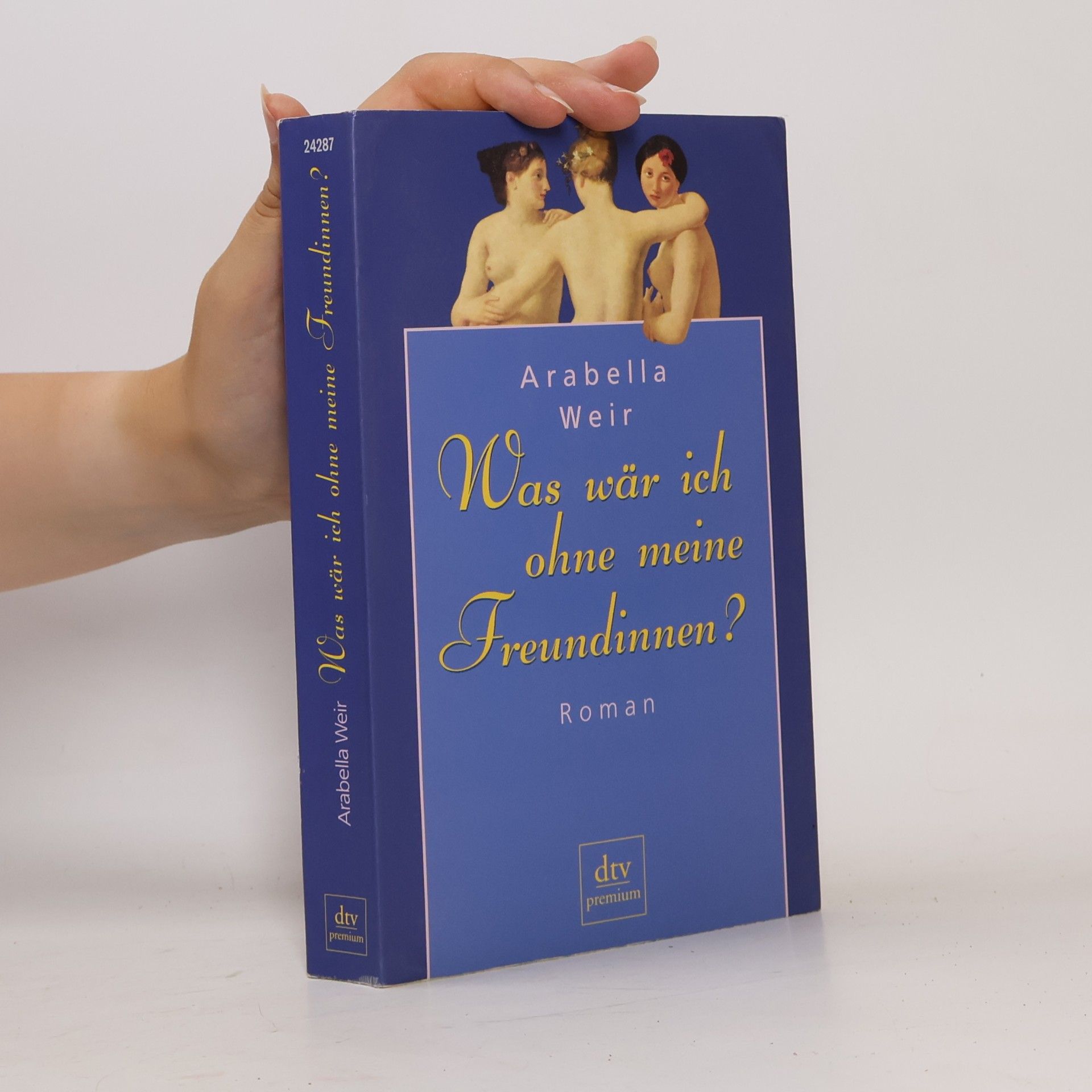 Arabella Weir Was wär ich ohne meine Freundinnen?