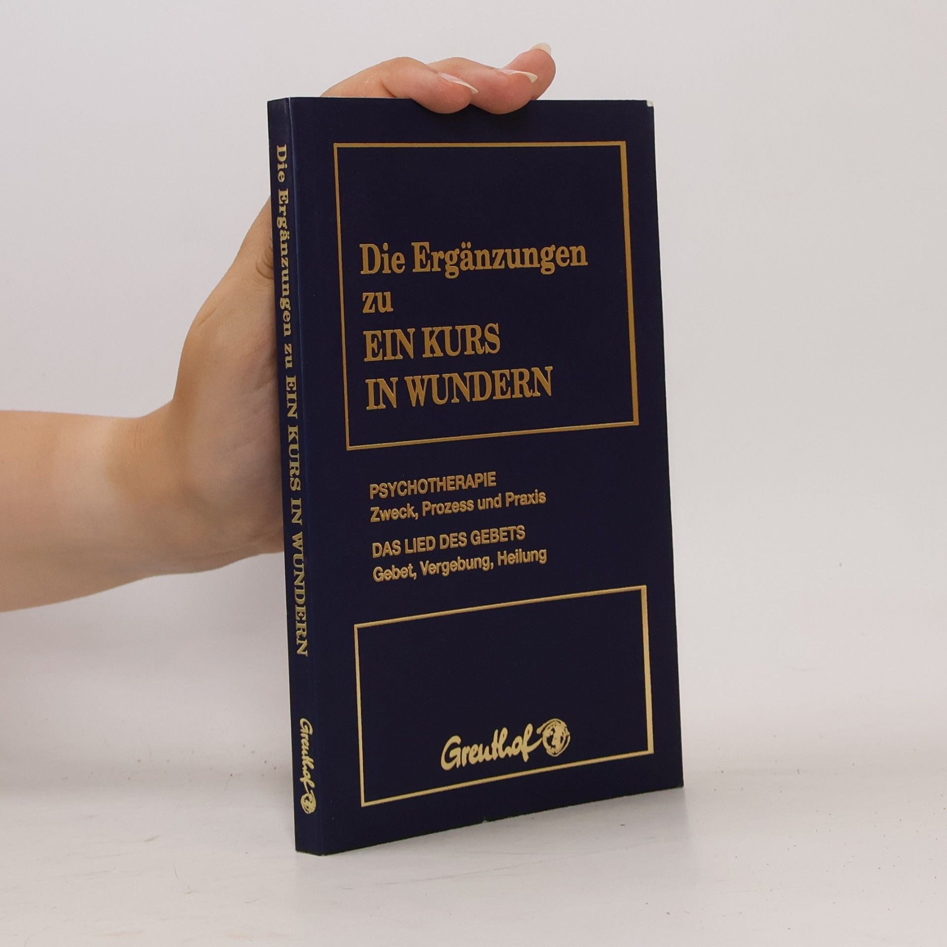 Autorenkollektiv Die Ergänzungen zu ein Kurs in Wundern
