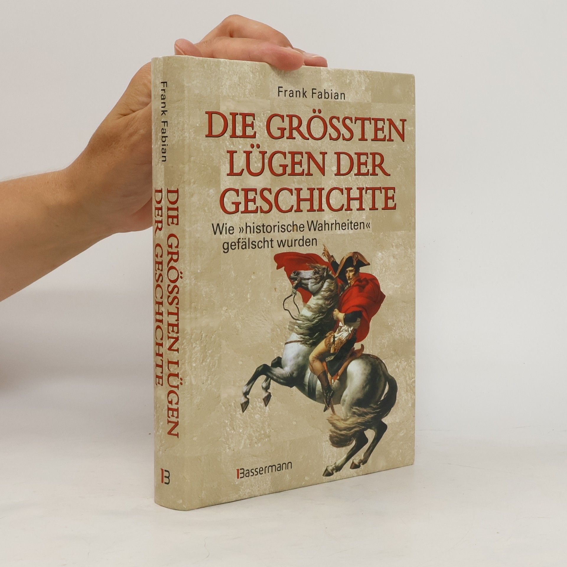Frank Fabian Die größten Lügen der Geschichte