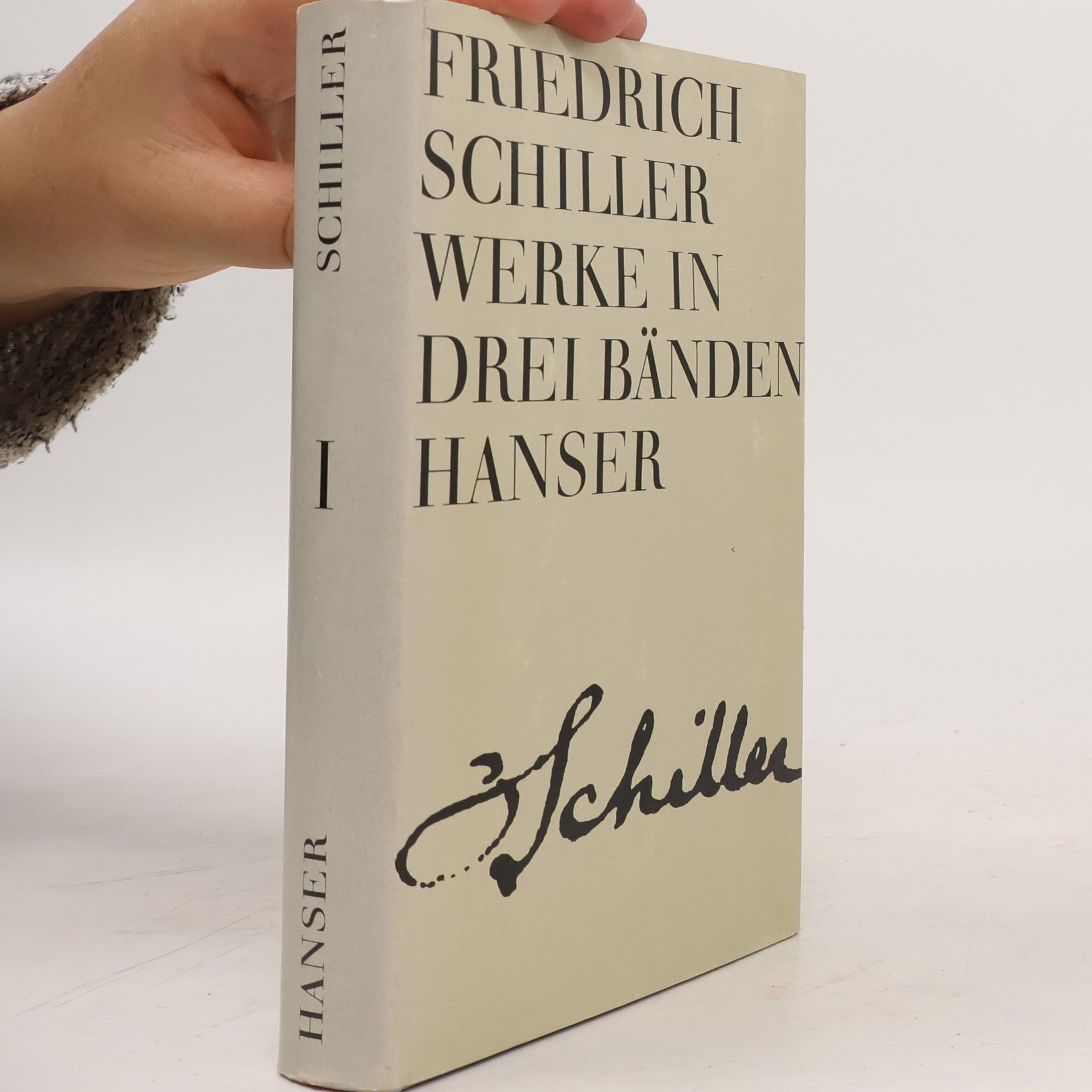 Friedrich Schiller Friedrich Schiller Werke in drei Bänden. Band I.