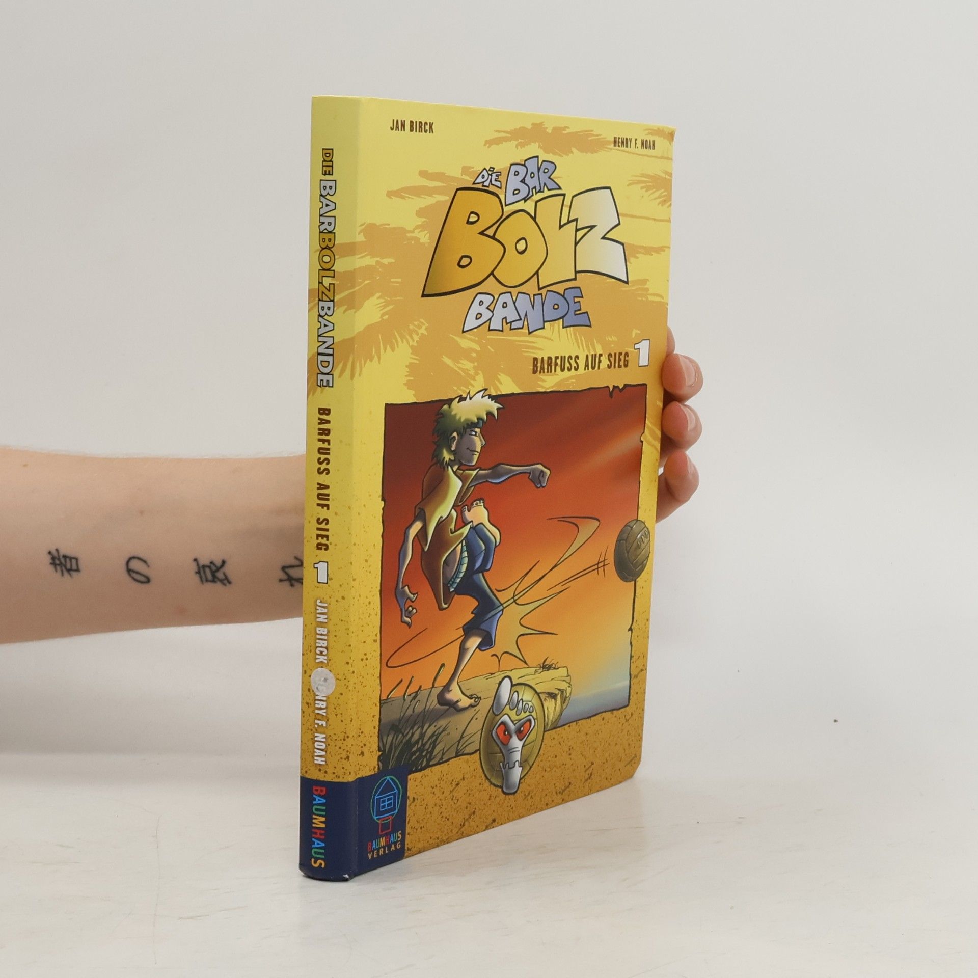Henry F. Noah Die Bar-Bolz-Bande, Band 1. Barfuß auf Sieg!