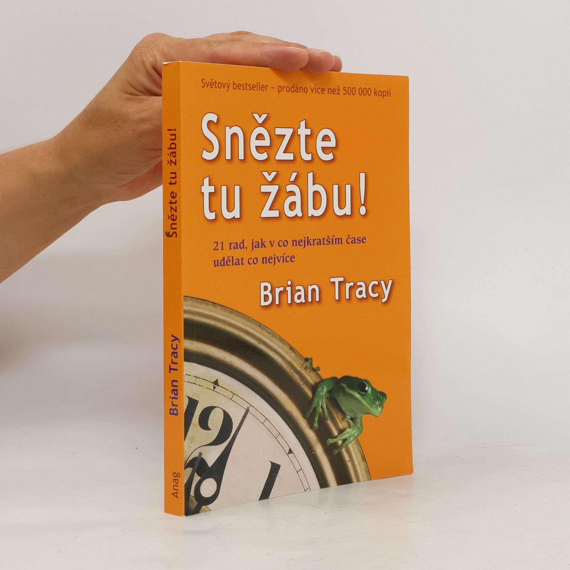 Brian Tracy Snězte tu žábu!