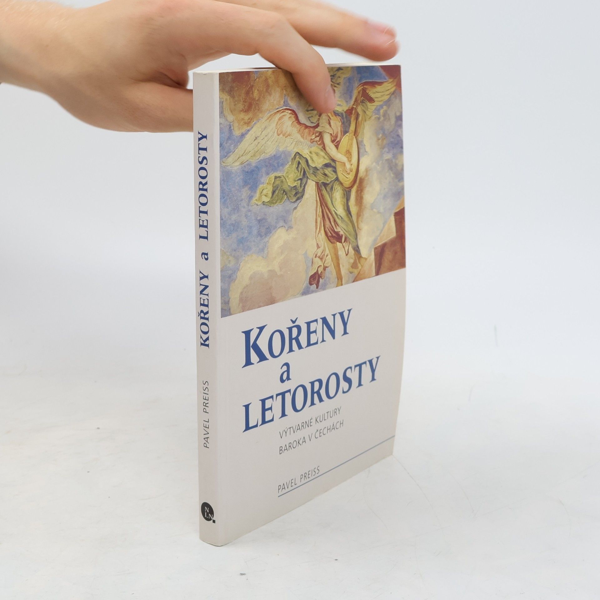 Pavel Preiss Kořeny a letorosty : výtvarné kultury baroka v Čechách