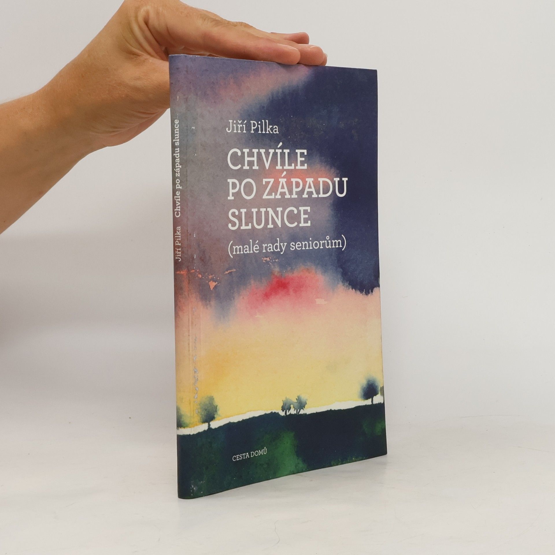 Jiří Pilka Chvíle po západu slunce (malé rady seniorům)
