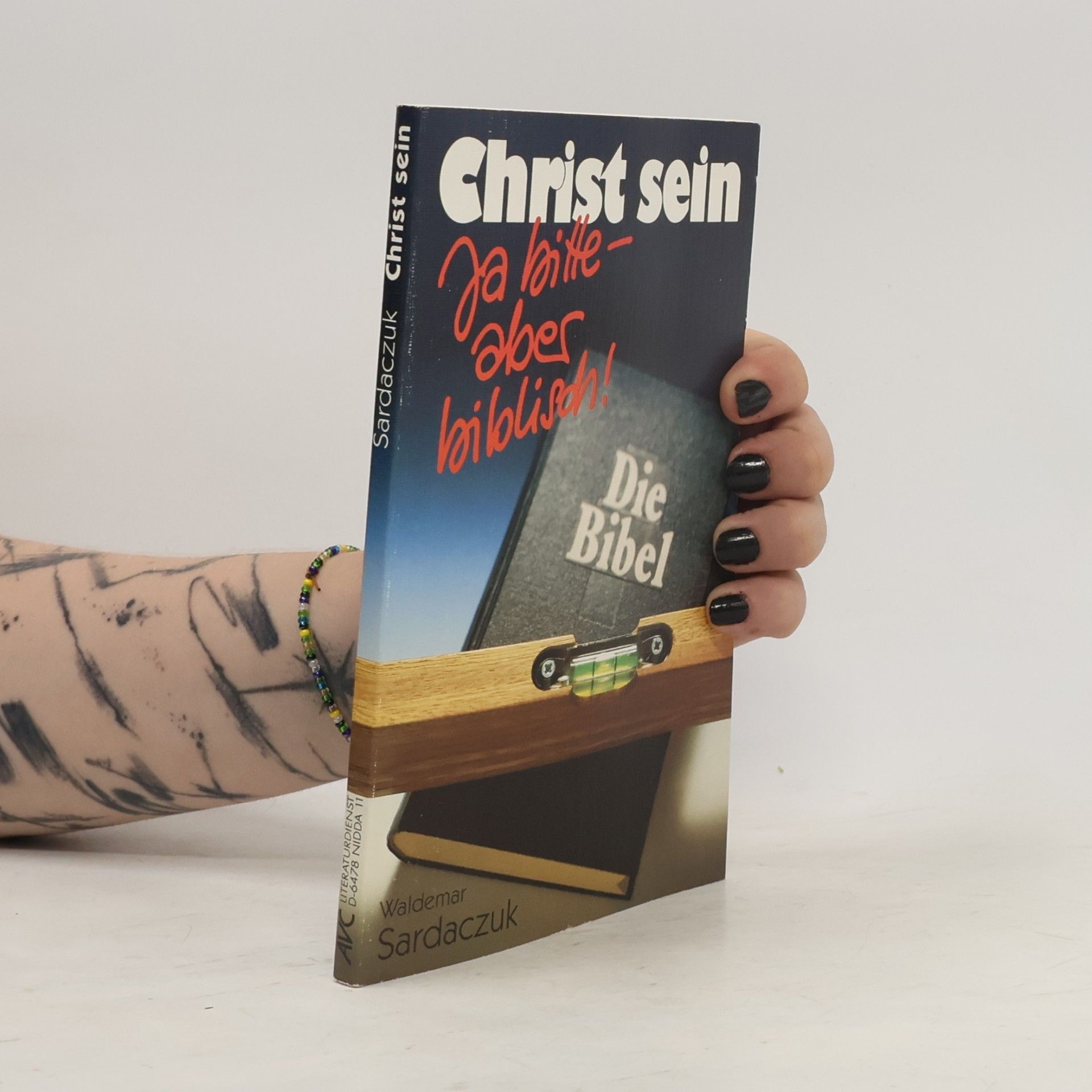 Waldemar Sardaczuk Christ sein - ja bitte! ... aber biblisch!
