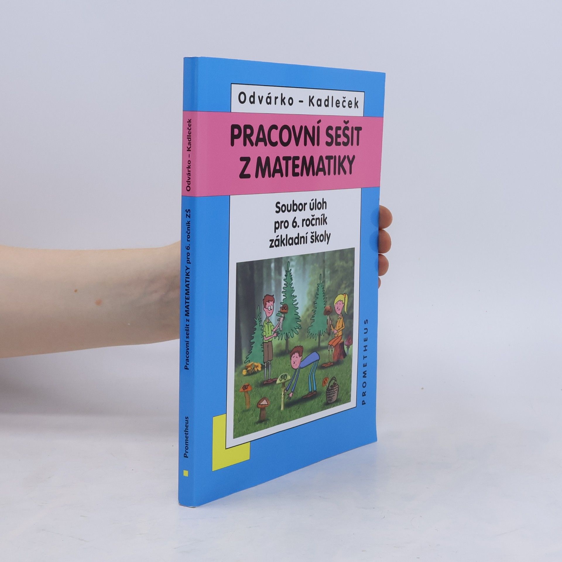 Oldřich Odvárko Pracovní sešit z matematiky : soubor úloh pro 6. ročník základní školy