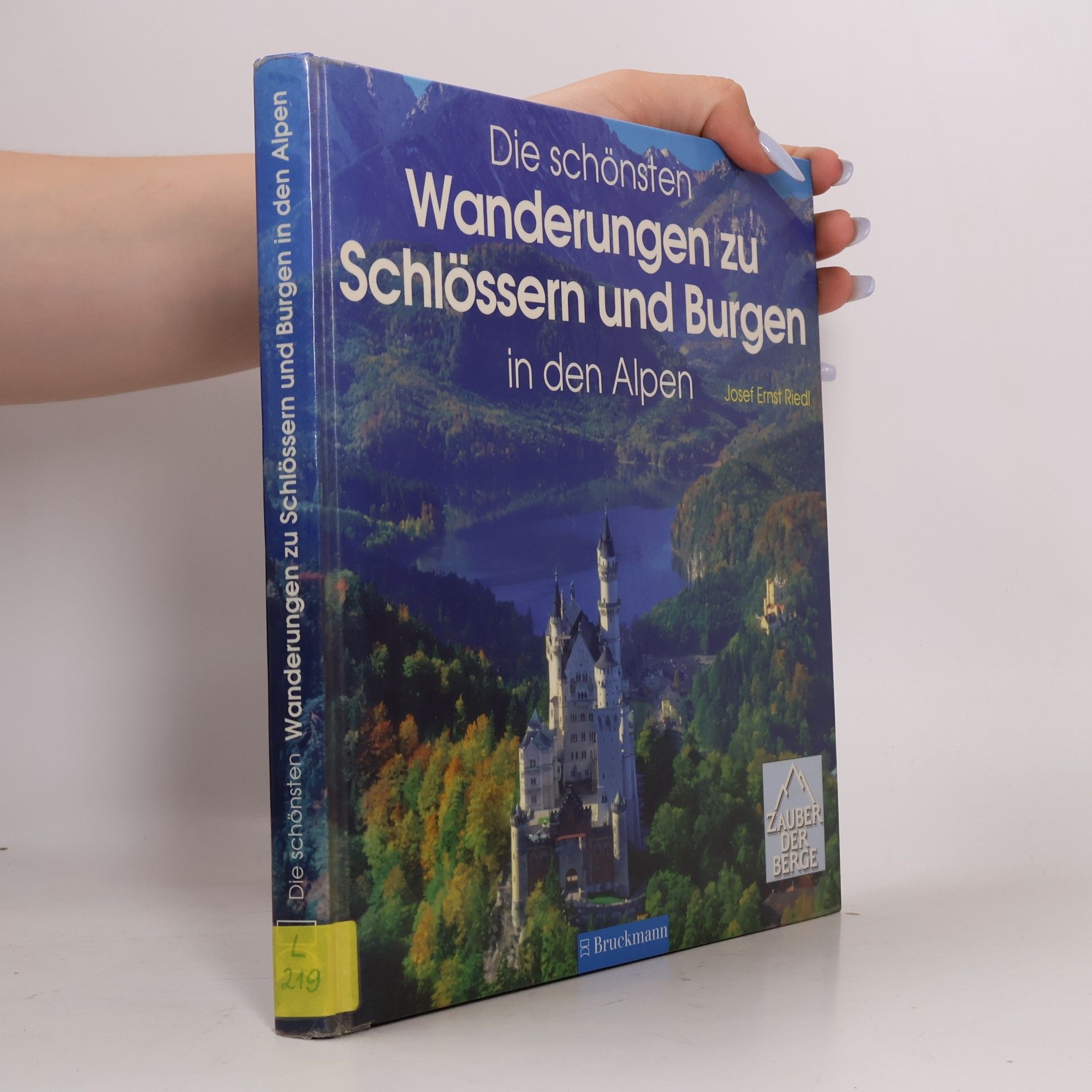 Josef Ernst Riedl Die schönsten Wanderungen zu Schlössern und Burgen in den Alpen