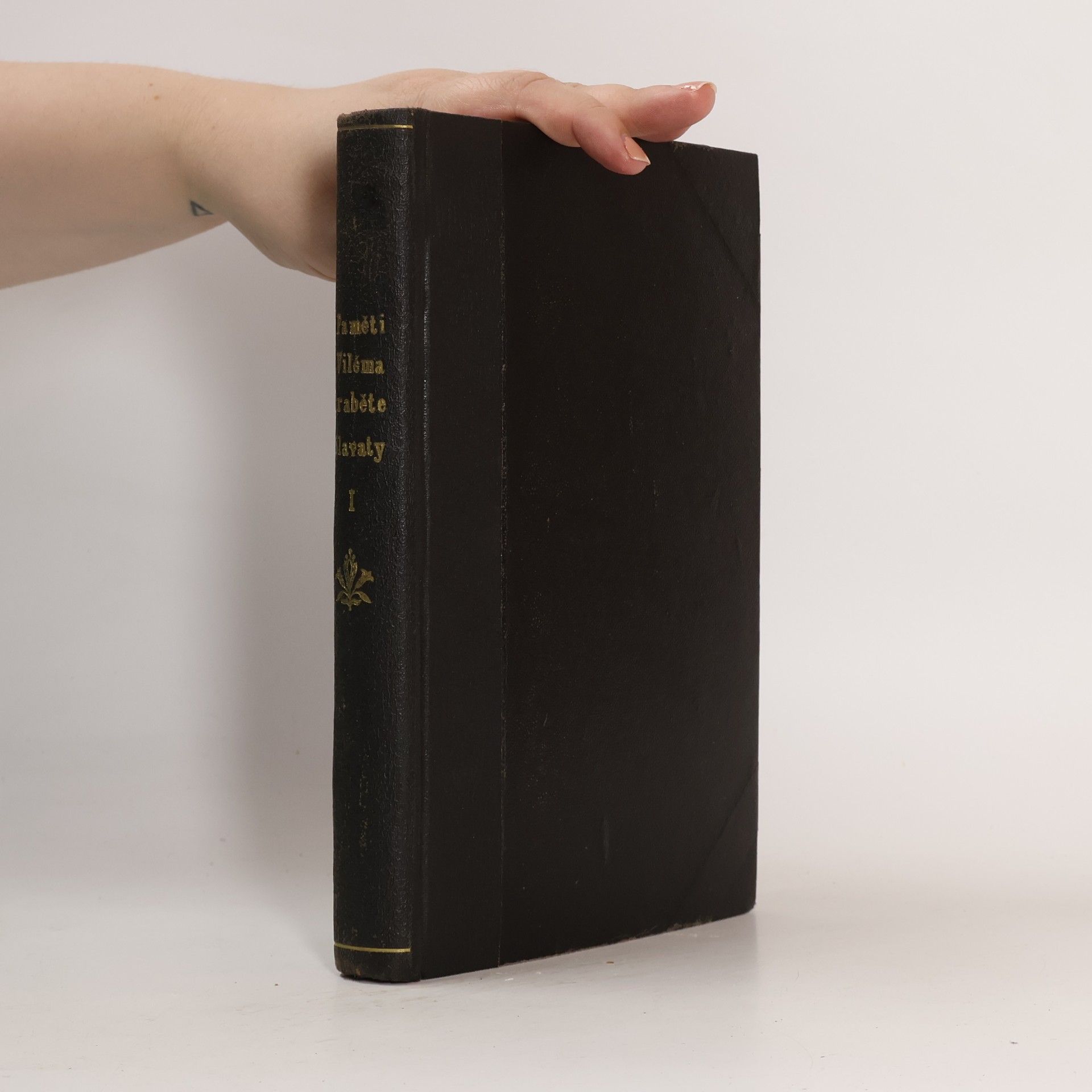 Paměti nejvyššího kancléře království českého Viléma hraběte Slavaty z Chlumu a z Košmberka (I. díl)