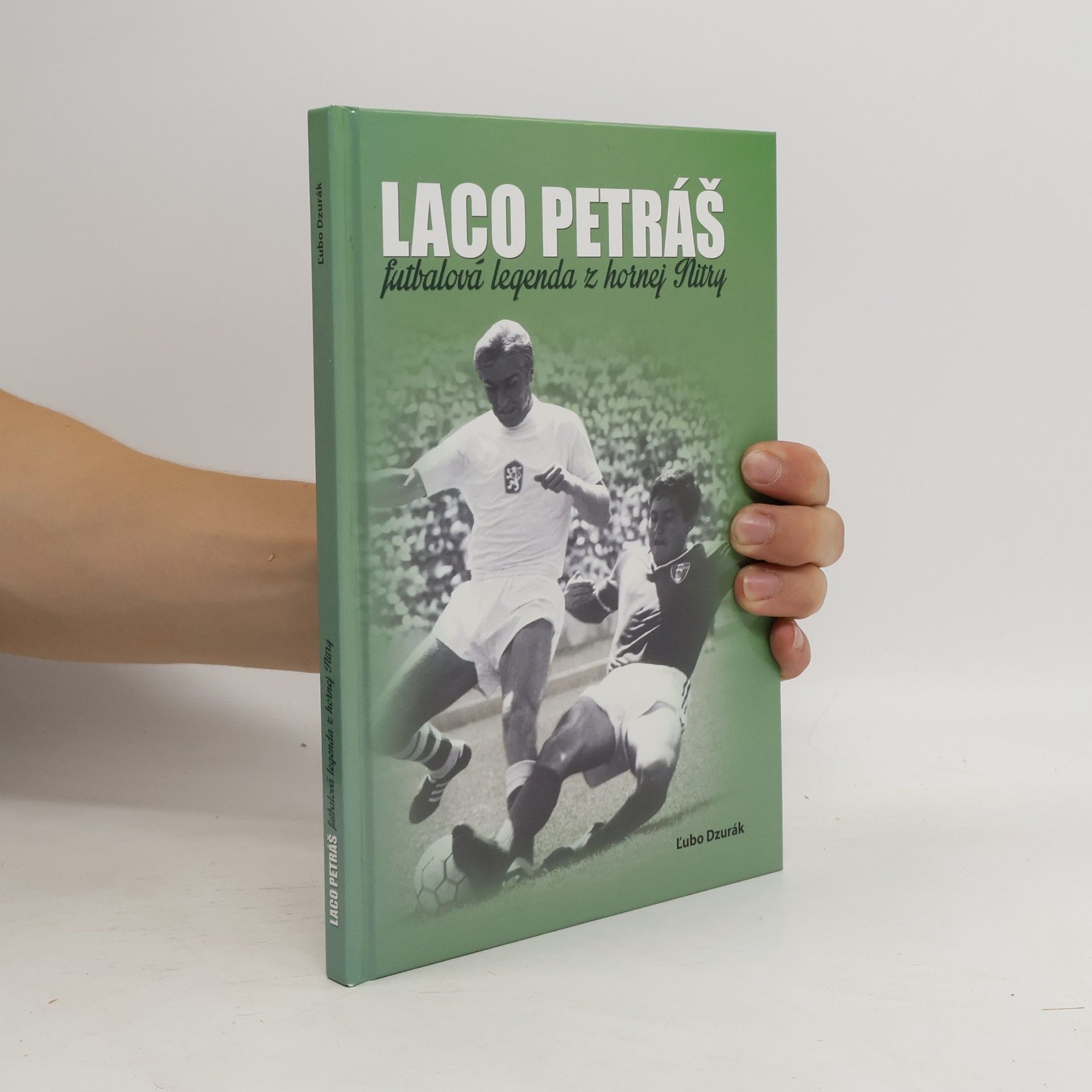 Ľubo Dzurák Laco Petráš (Futbalová legenda z hornej Nitry)