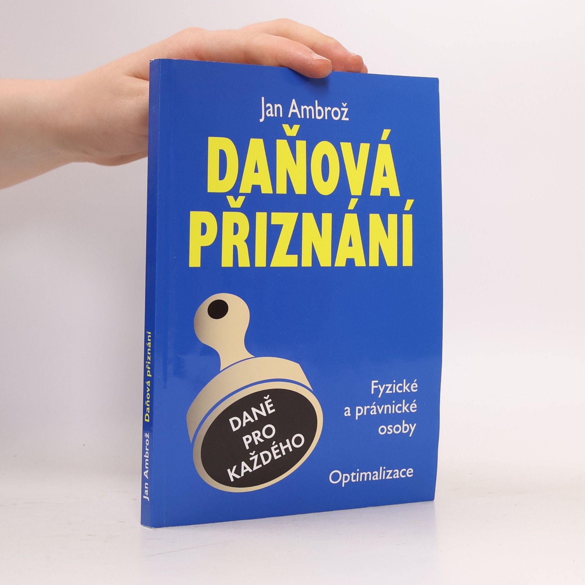 Jan Ambrož Daňová přiznání : [fyzické a právnické osoby, optimalizace]