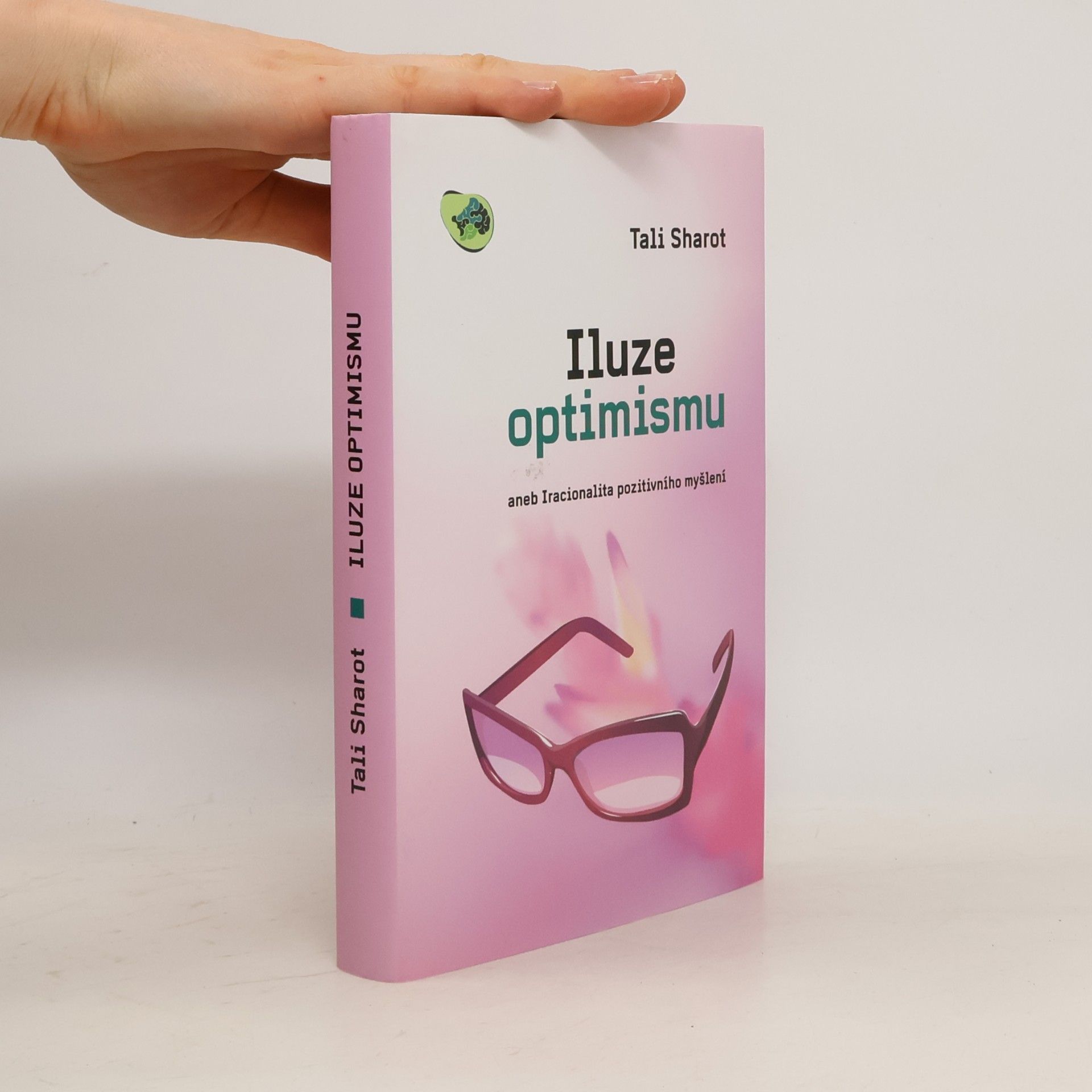Tali Sharot Iluze optimismu, aneb, Iracionalita pozitivního myšlení