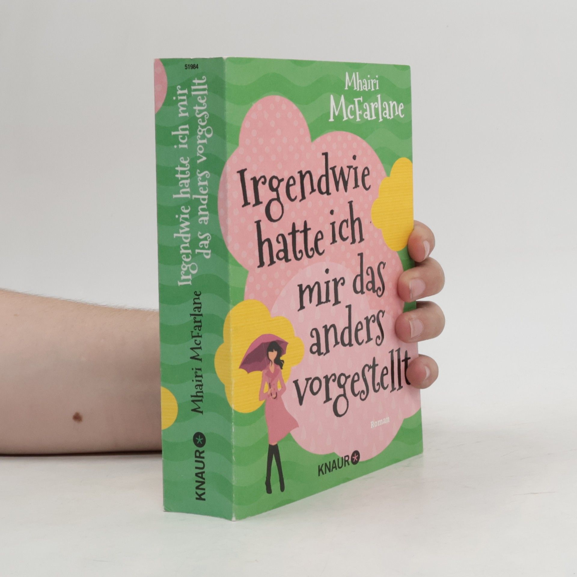 Mhairi McFarlane Irgendwie hatte ich mir das anders vorgestellt : roman