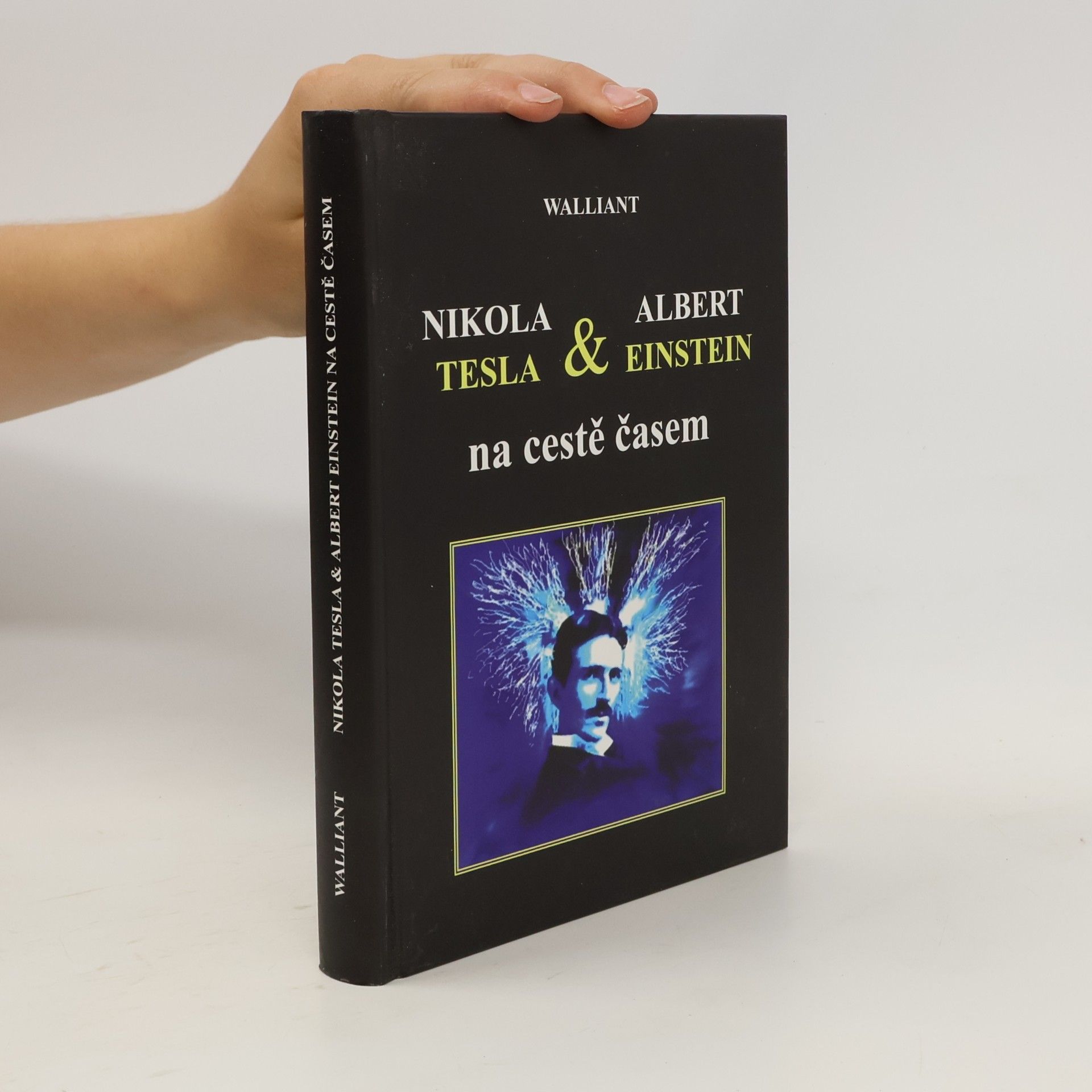 Tomáš Walliant Nikola Tesla & Albert Einstein na cestě časem