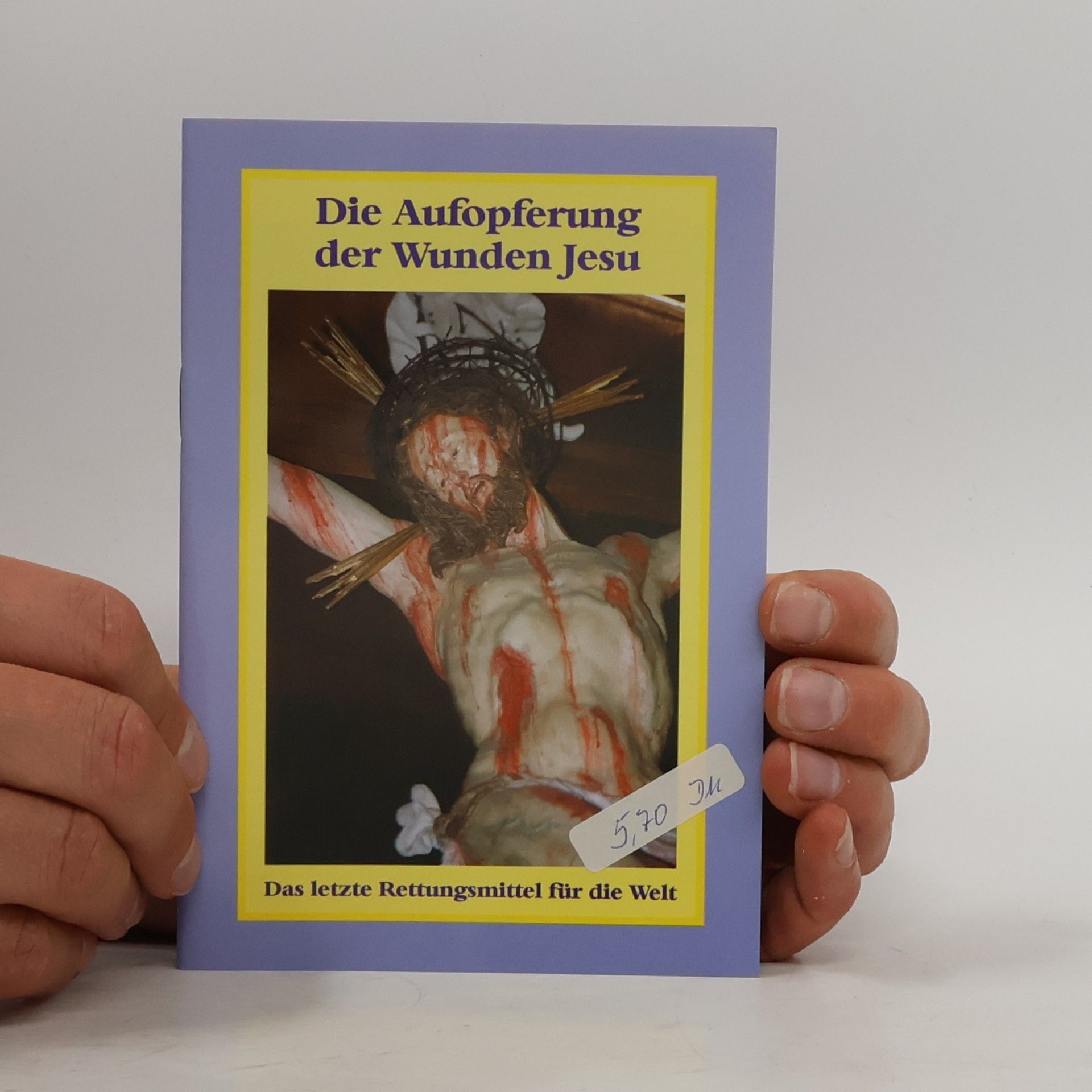 Collectif d'auteurs Die Aufopferung der Wunden Jesu
