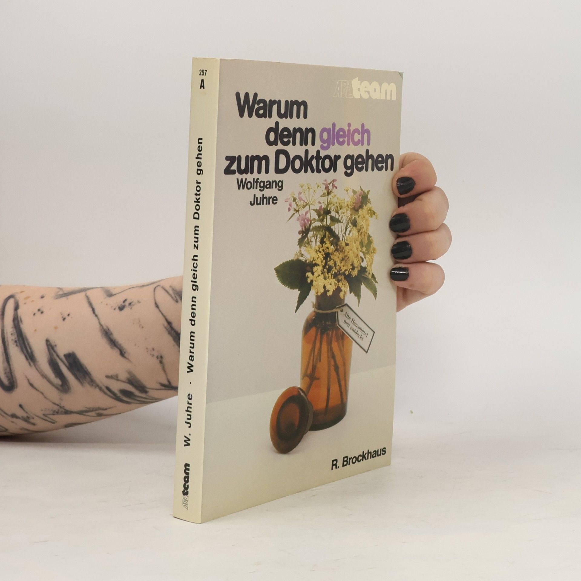 Wolfgang H. Juhre Warum denn gleich zum Doktor gehen