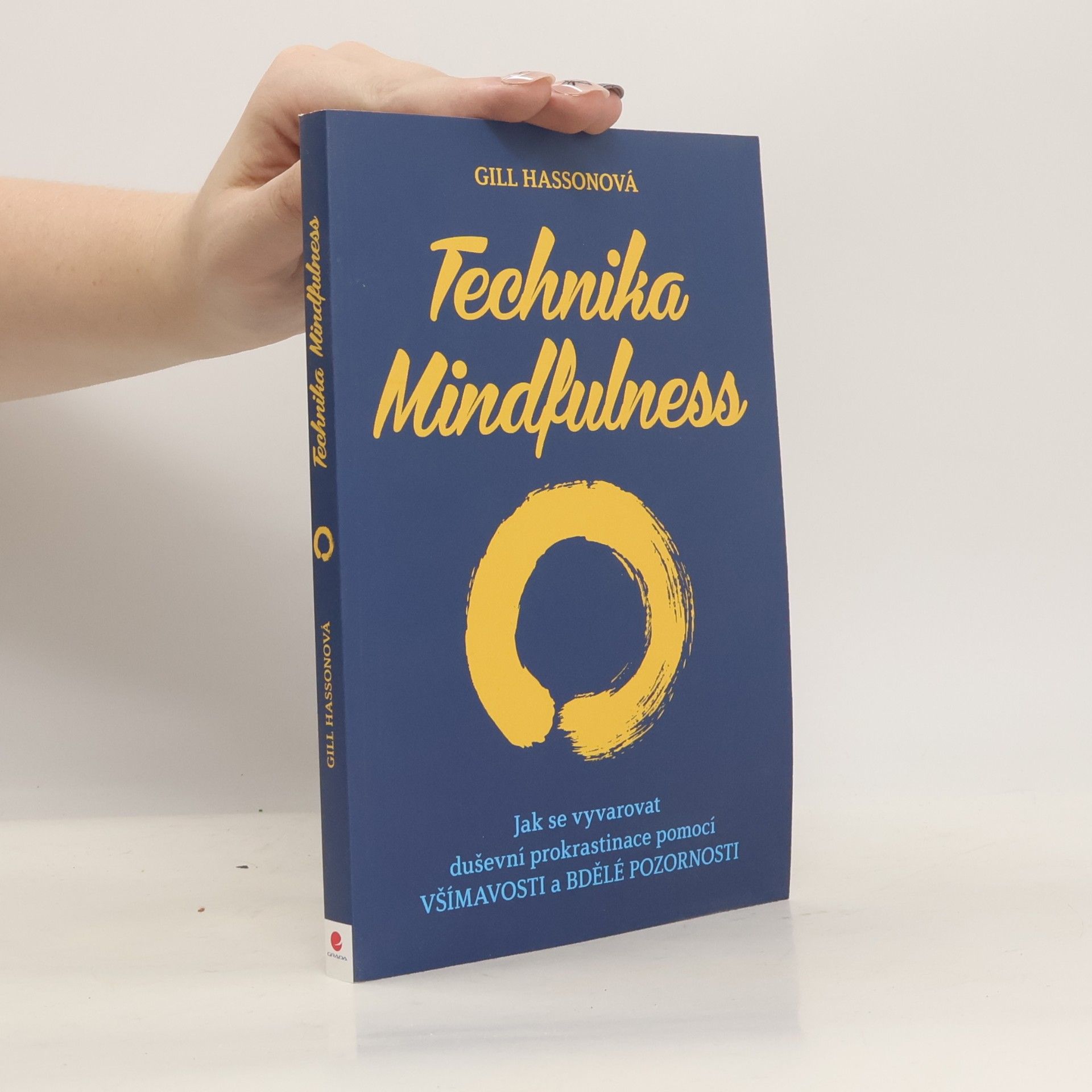 Gill Hasson Technika Mindfulness : jak se vyvarovat duševní prokrastinace pomocí všímavosti a bdělé pozornosti